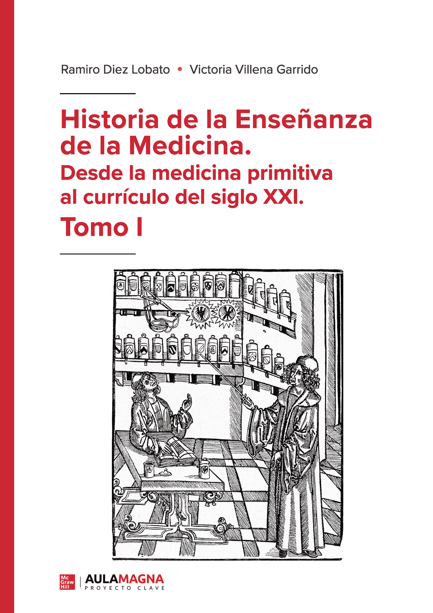 Portada de Historia de la Enseñanza de la Medicina. Desde la medicina primitiva al currículo del siglo XXI. Tomo I