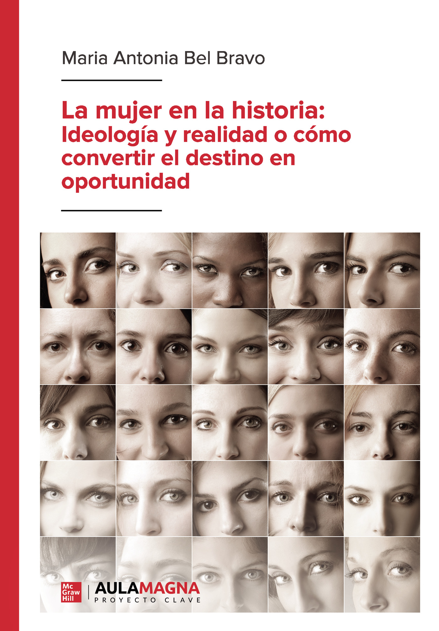 Portada de La mujer en la historia: Ideología y realidad o cómo convertir el destino en oportunidad