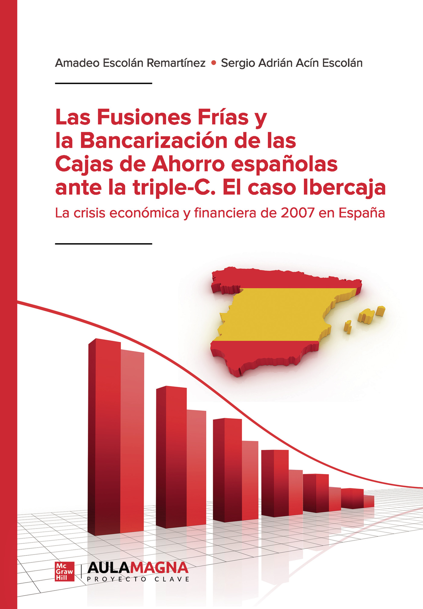 Portada de Las Fusiones Frías y la Bancarización de las Cajas de Ahorro españolas ante la triple-C. El caso Ibercaja