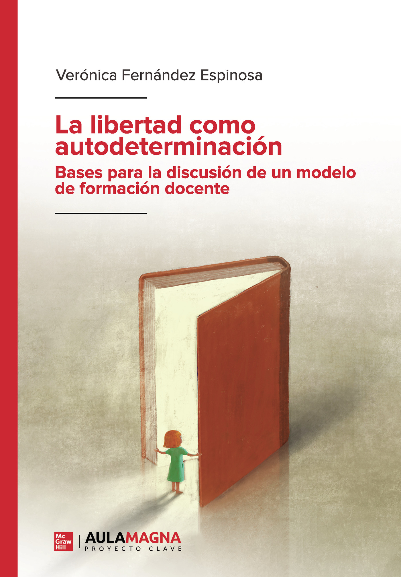 Portada de La libertad como autodeterminación. Bases para la discusión de un modelo de formación docente