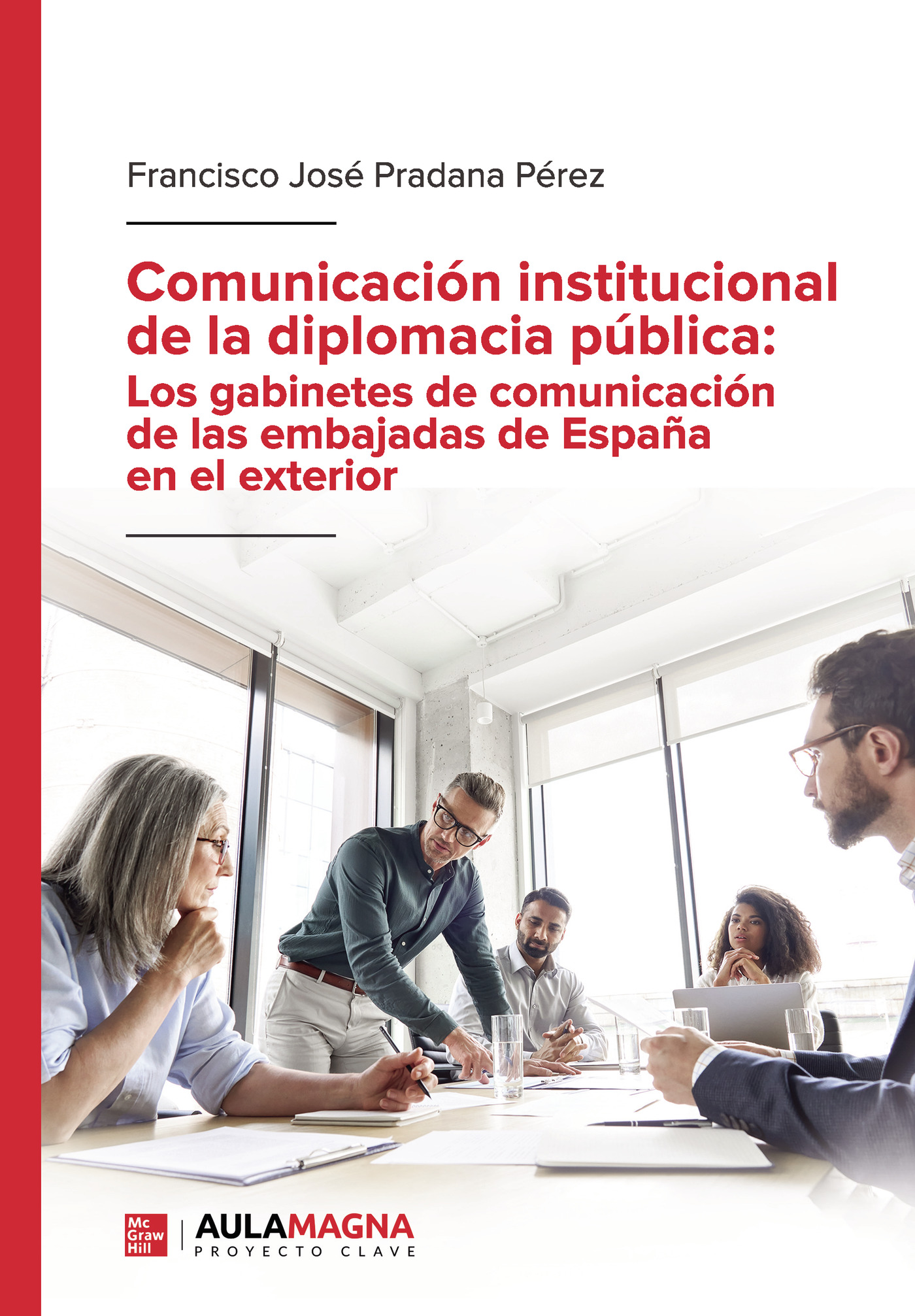 Portada de Comunicación institucional de la diplomacia pública: Los gabinetes de comunicación de las embajadas de España en el exterior