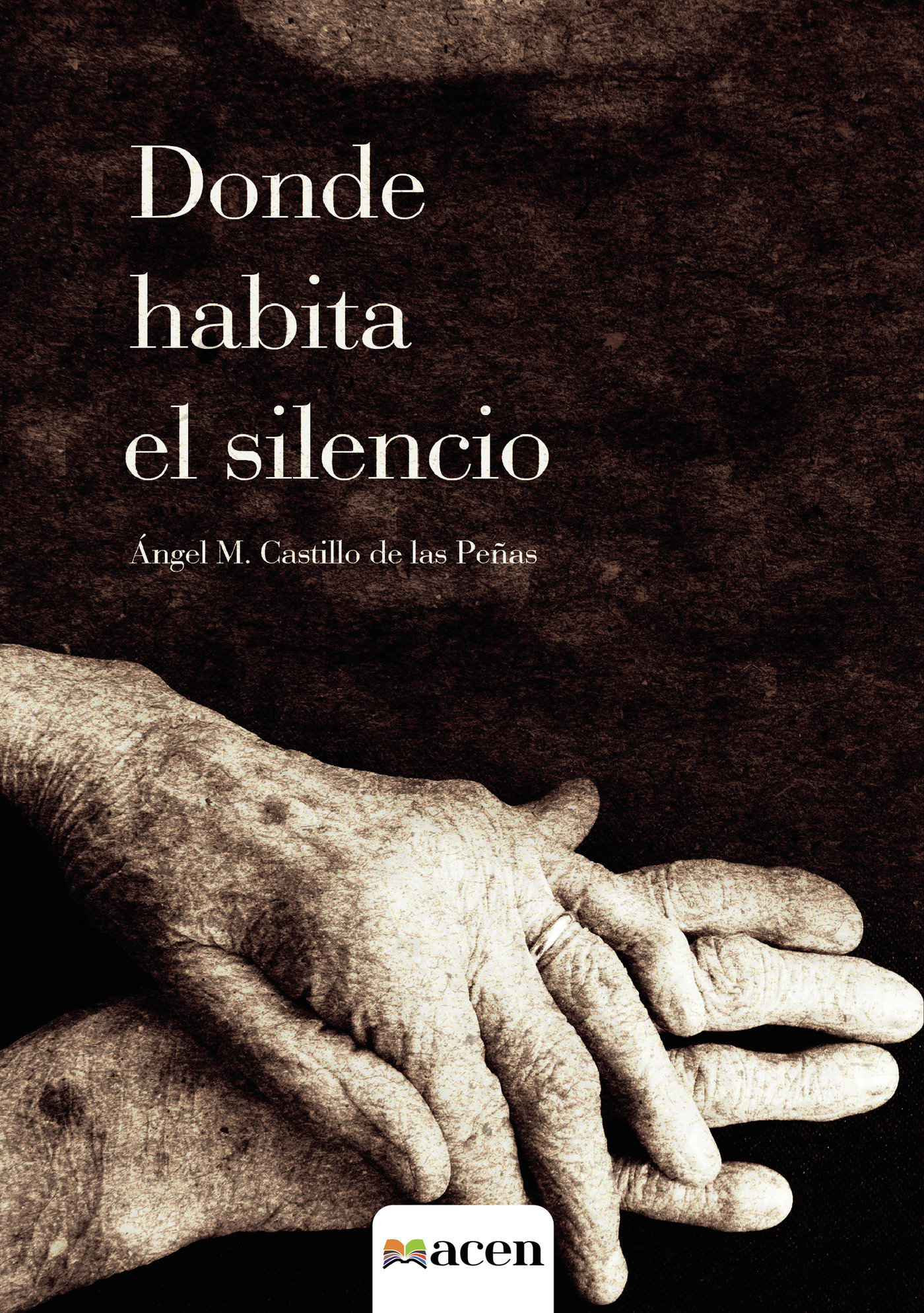 Portada de DONDE HABITA EL SILENCIO · Ángel M Castillo de las Peñas