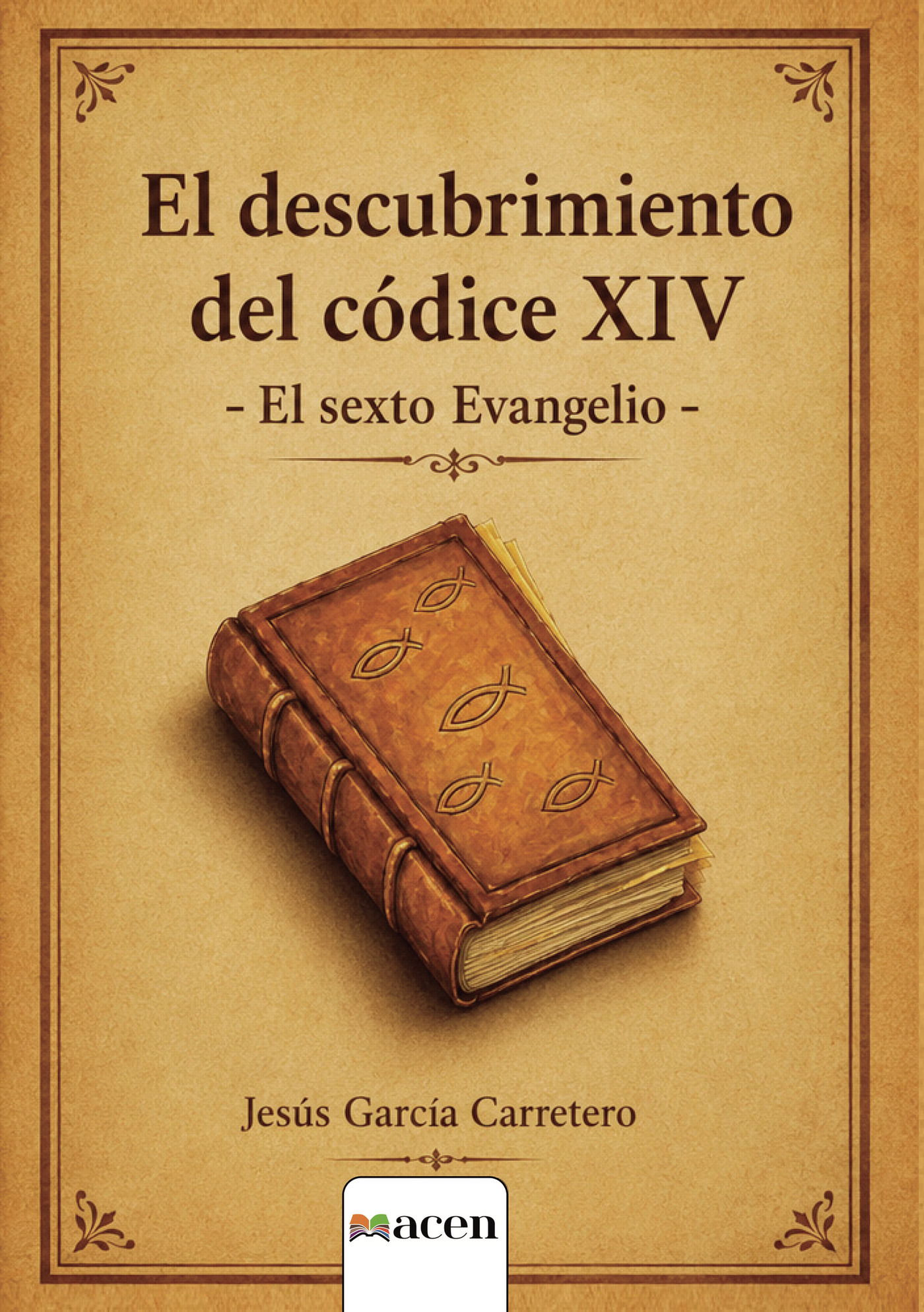 Portada de El descubrimiento del códice XIV El sexto Evangelio