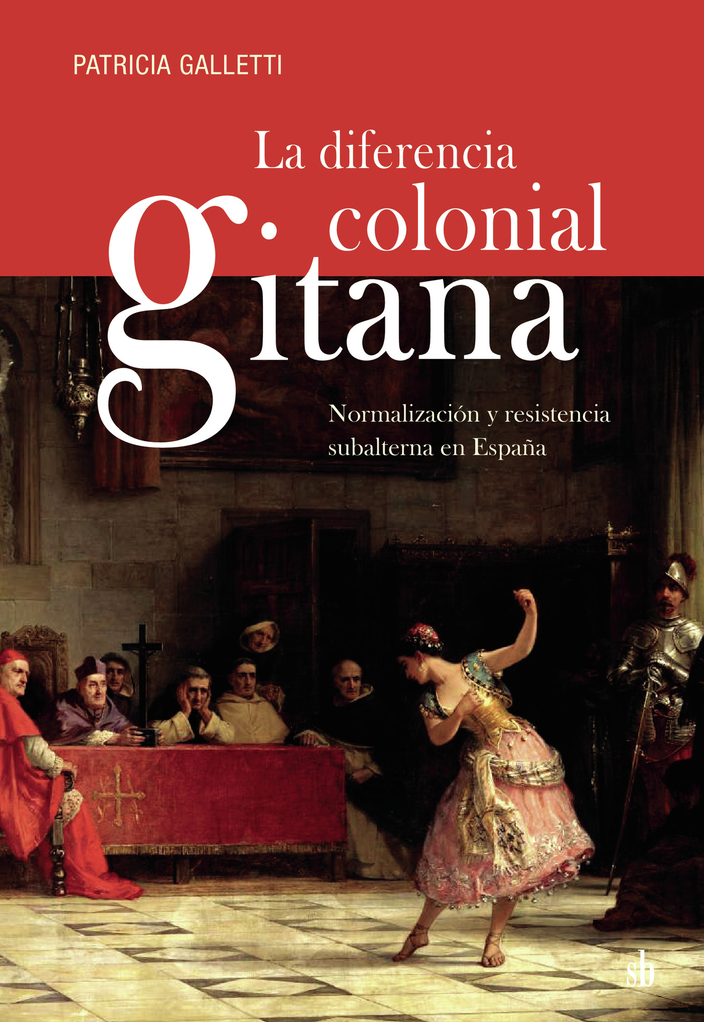 Portada de La diferencia colonial gitana · Patricia Galletti