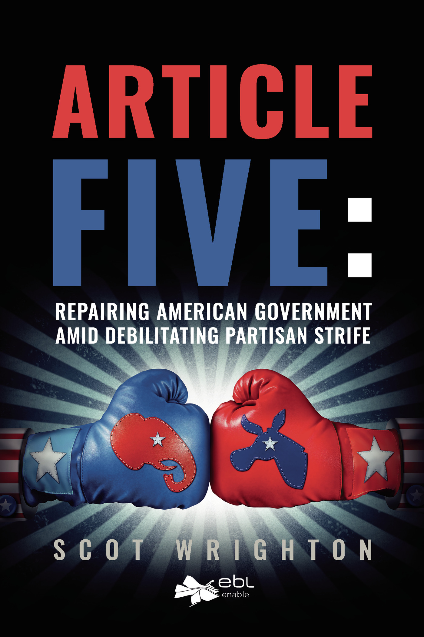 Portada de Article Five: Repairing American Government Amid Debilitating Partisan Strife