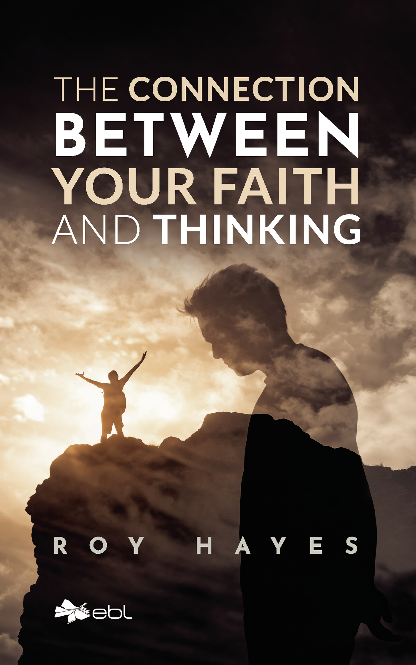 Portada de The Connection Between Your Faith and Thinking