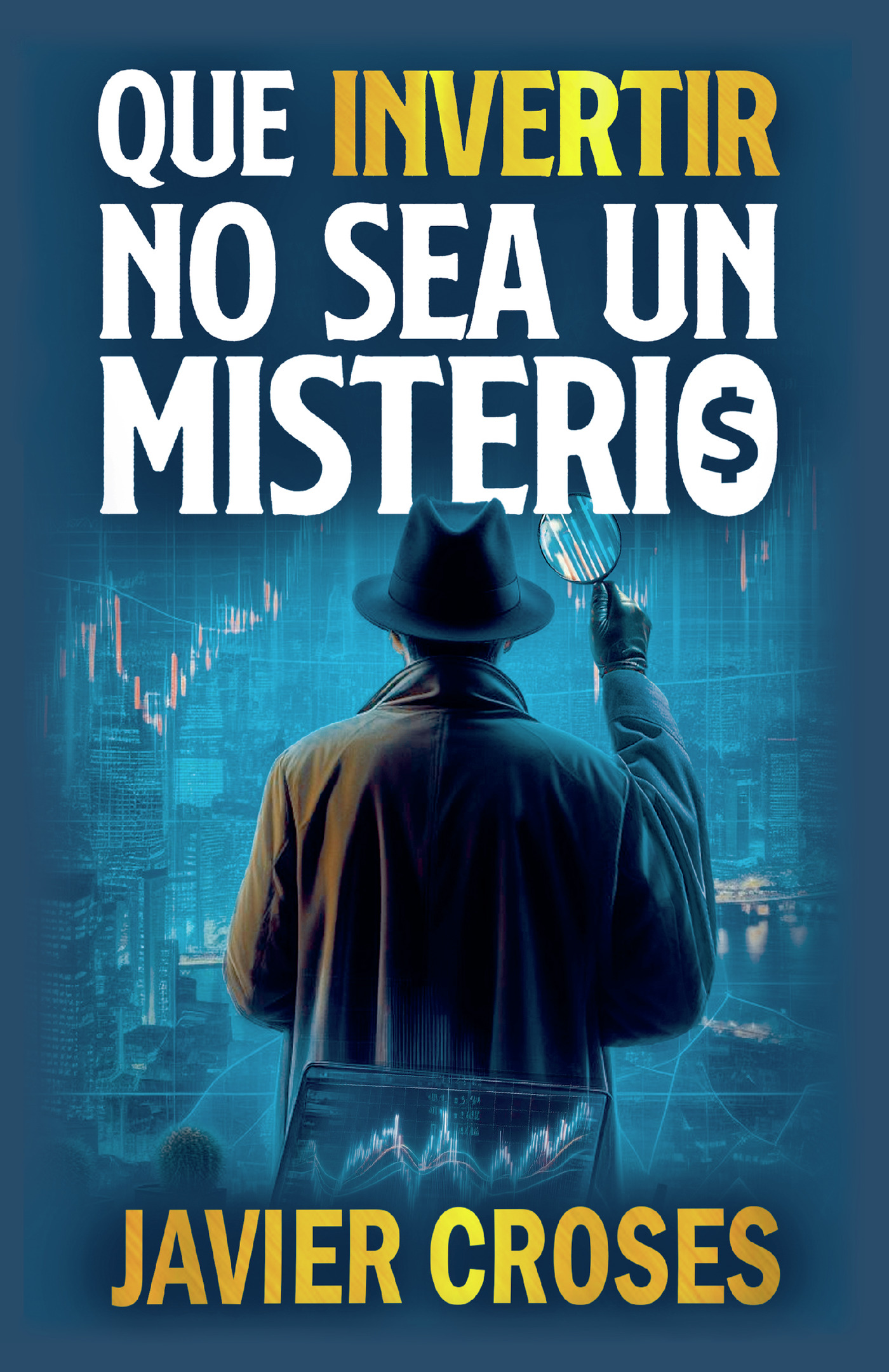 Portada de Que invertir no sea un misterio · Roberto Augusto Miguez