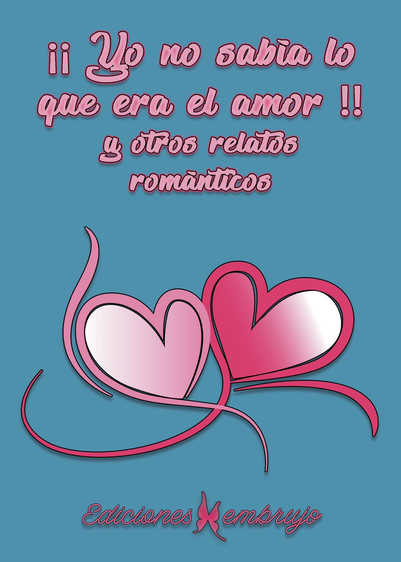 Portada de ¡¡Yo no sabía lo que era el amor!! y otros relatos románticos