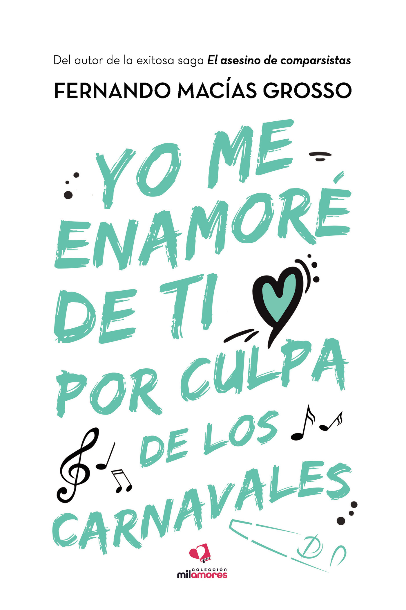 Portada de Yo me enamoré de ti por culpa de los carnavales · Fernando Macías Grosso