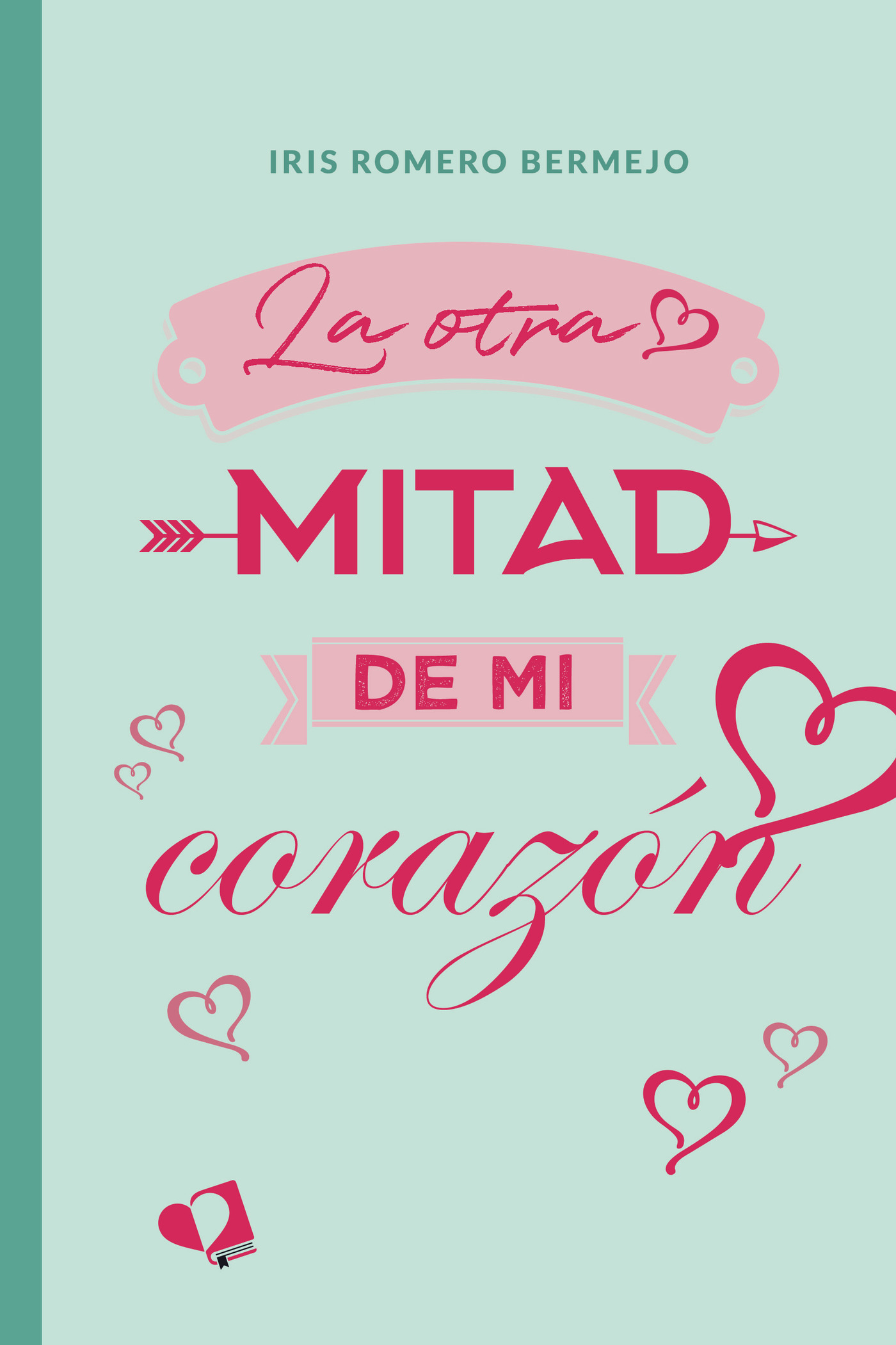 Portada de La otra mitad de mi corazón · Iris Romero Bermejo