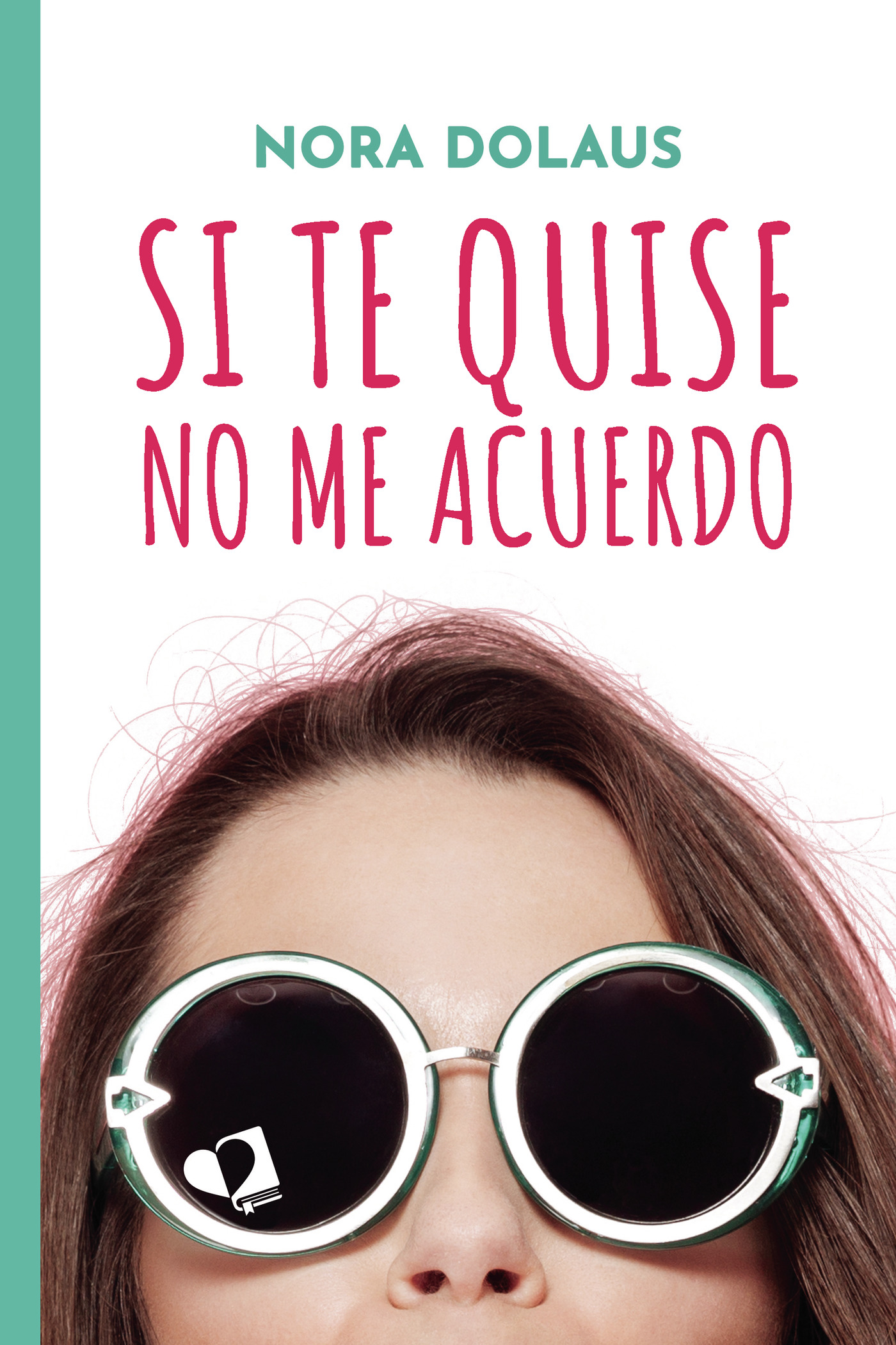 Portada de Si te quise no me acuerdo · Nora Dolaus