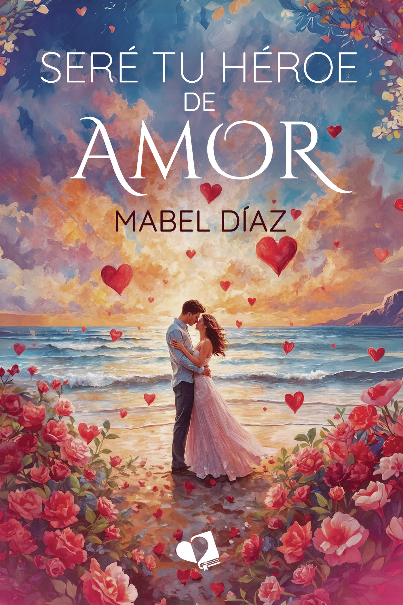 Portada de Seré tu héroe de amor