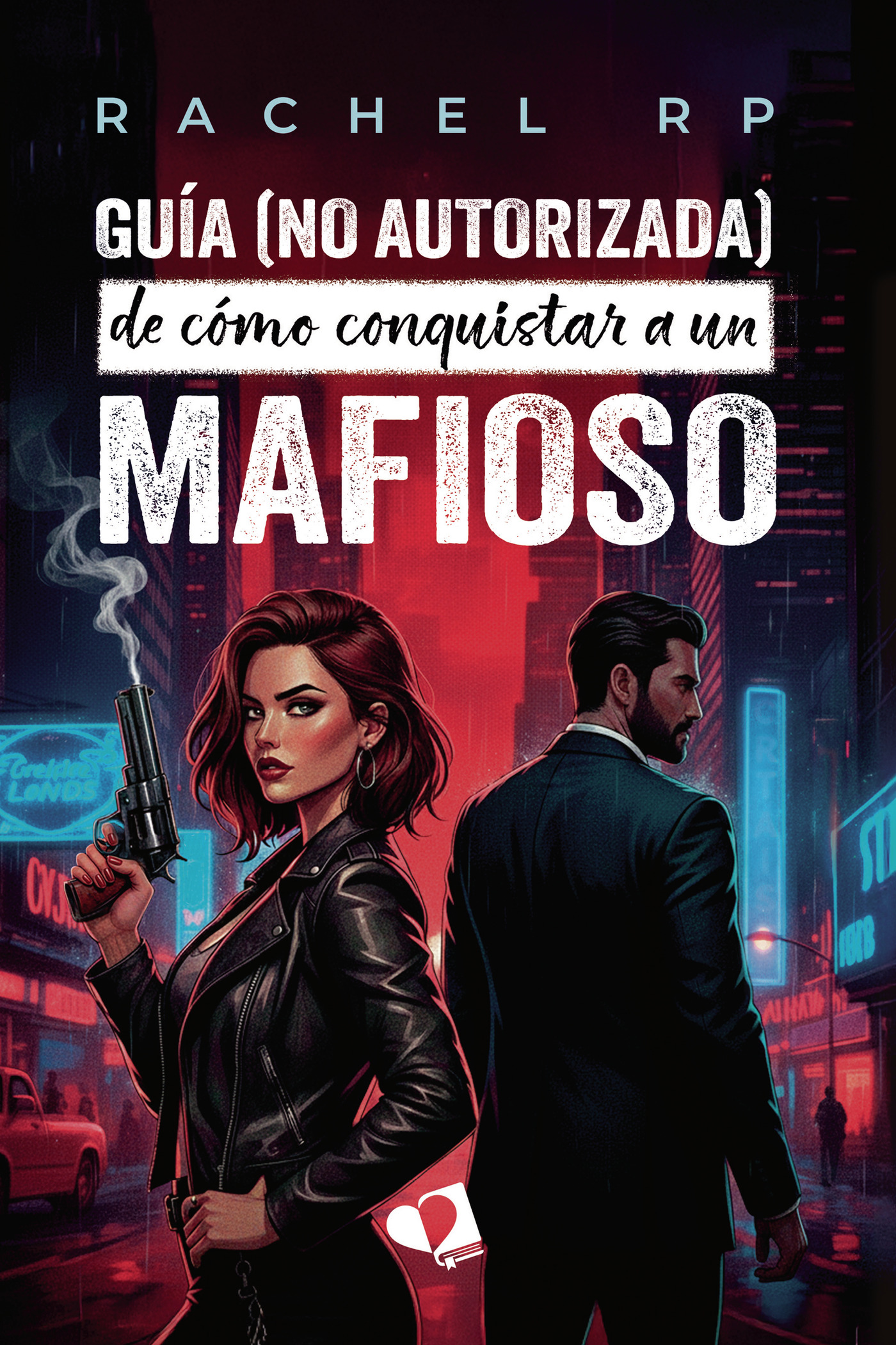 Portada de Guía (no autorizada) de cómo conquistar a un mafioso