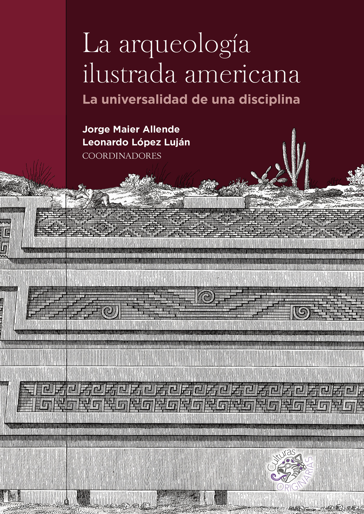 Portada de La arqueología ilustrada americana. La universalidad de una disciplina · Jorge Maier Allende