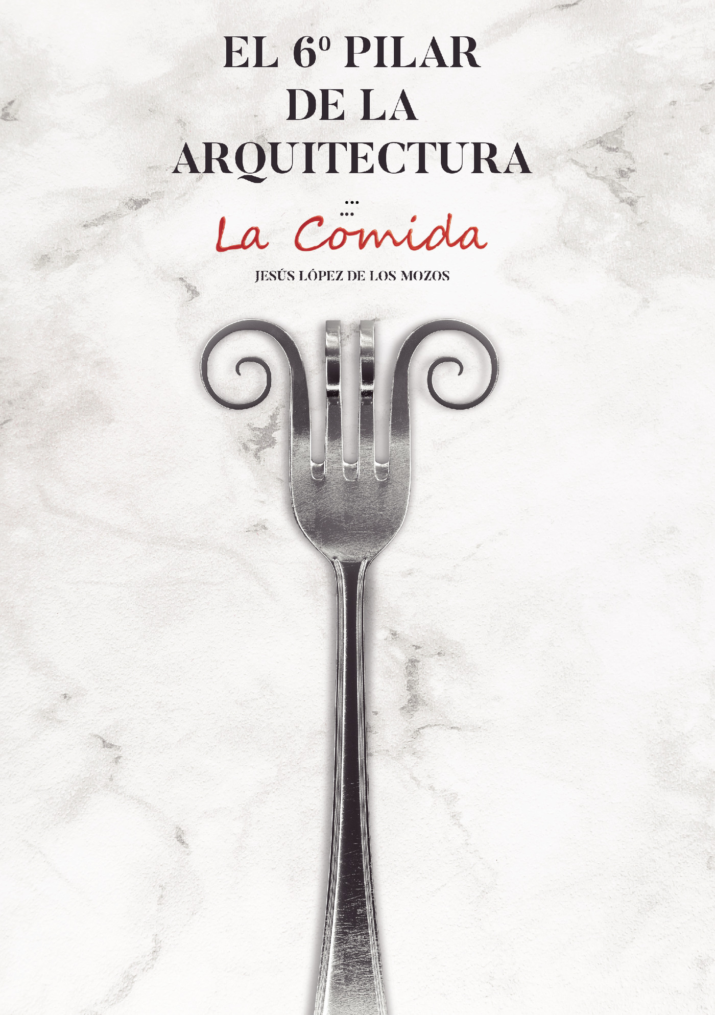 Portada de El 6º pilar de la Arquitectura. La Comida