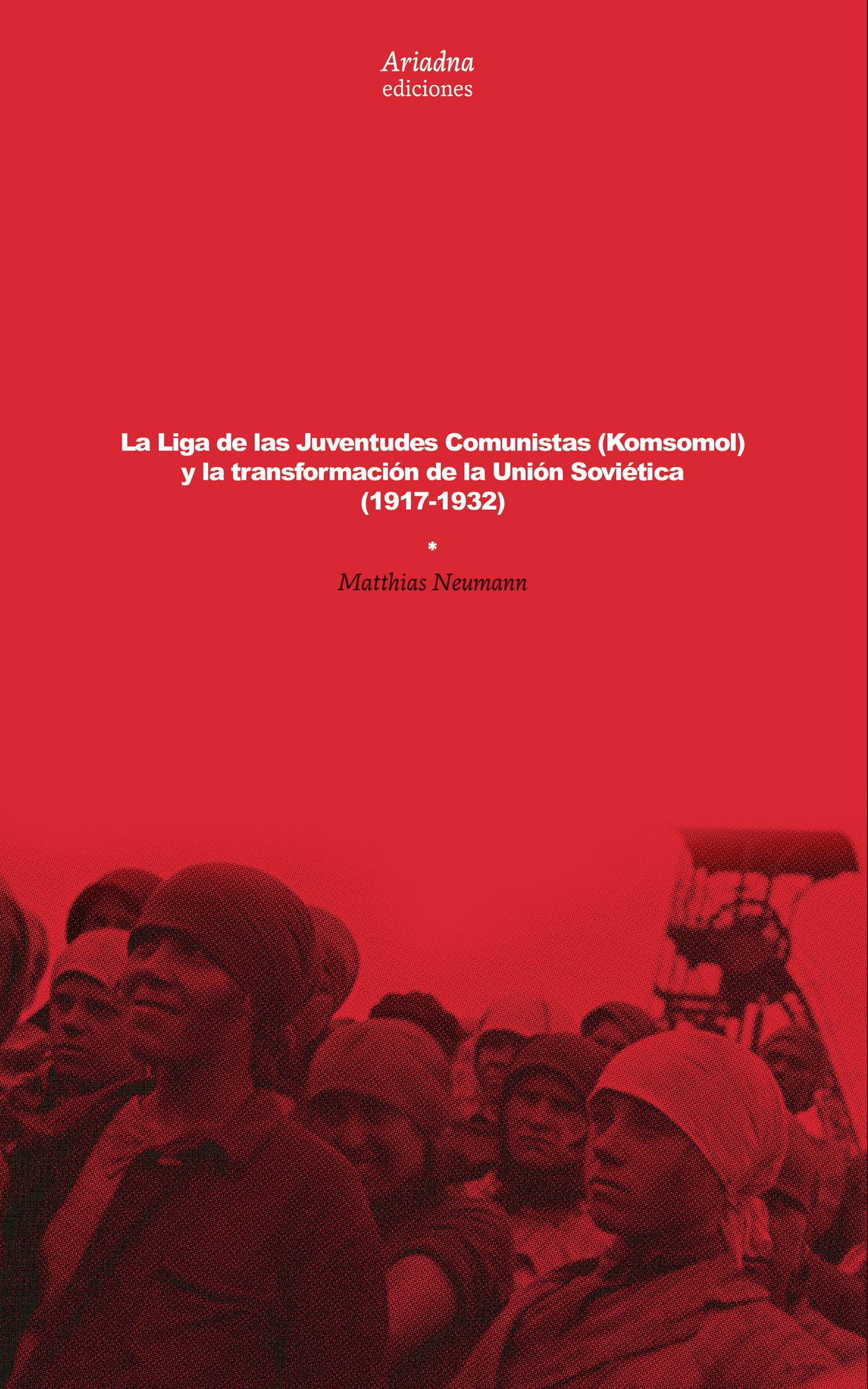 Portada de La Liga de las Juventudes Comunistas (Komsomol) y la transformación de la Unión Soviética (1917-1932)