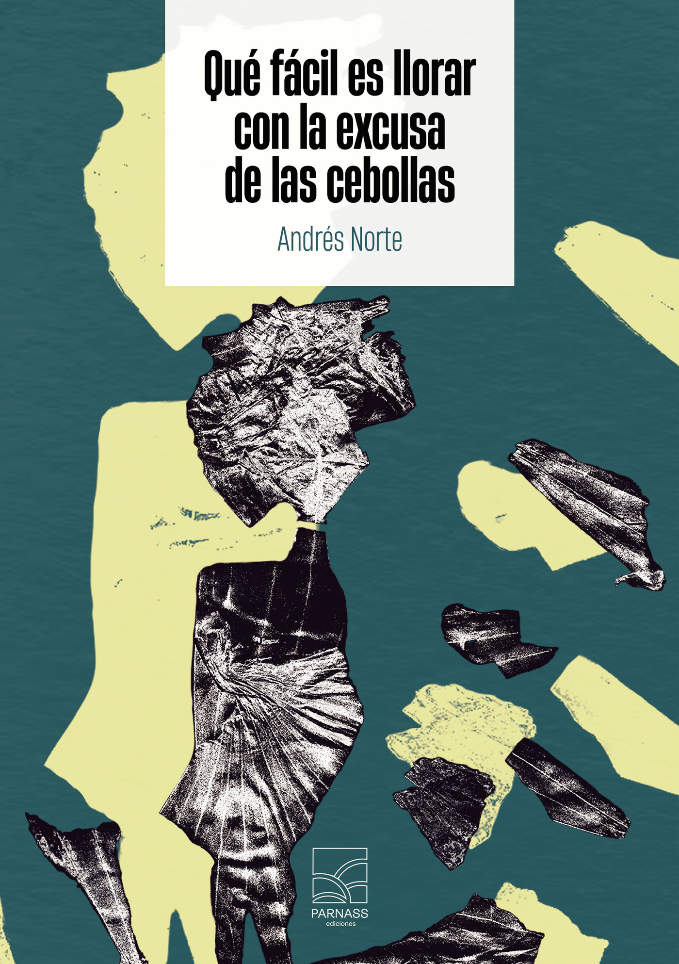 Portada de QUÉ FÁCIL ES LLORAR CON LA EXCUSA DE LAS CEBOLLAS