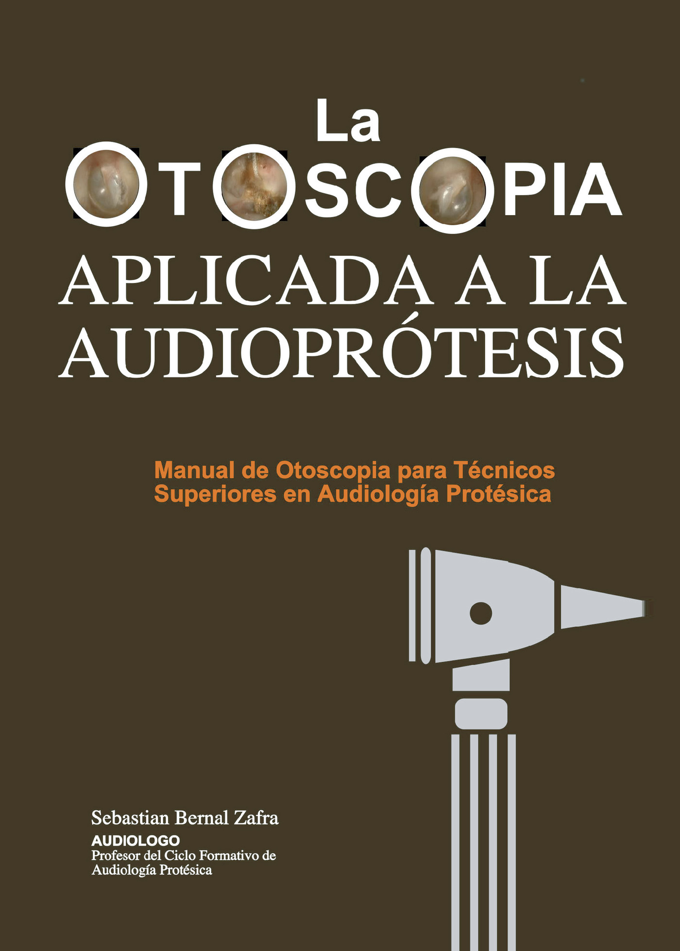 Portada de La Otoscopia aplicada a la audioprotesis