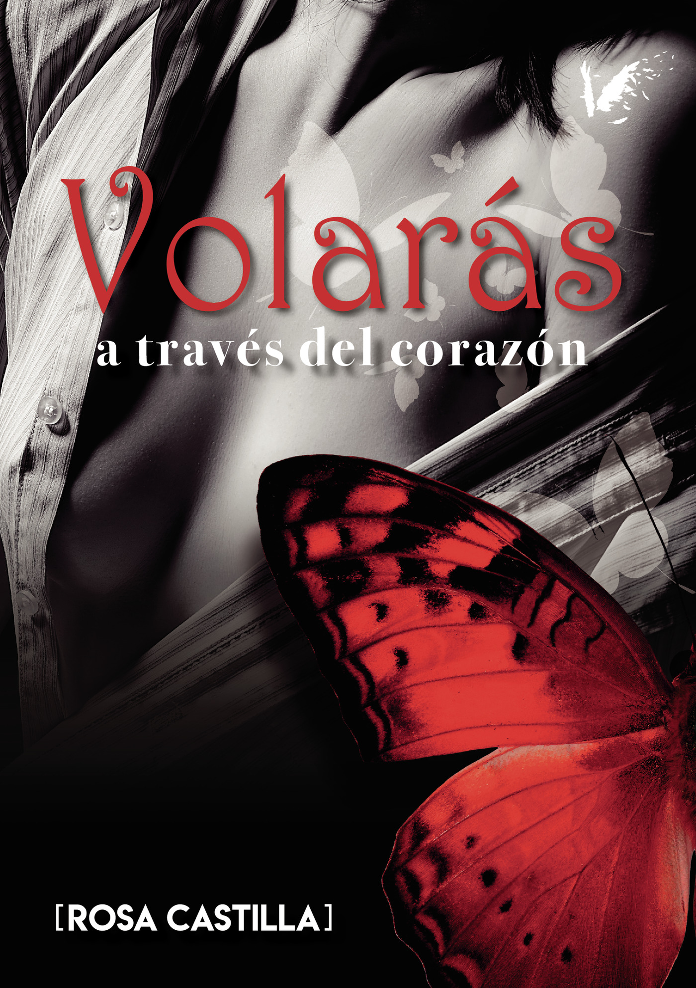 Portada de Volarás a través del corazón · Rosa Castilla Díaz-Maroto