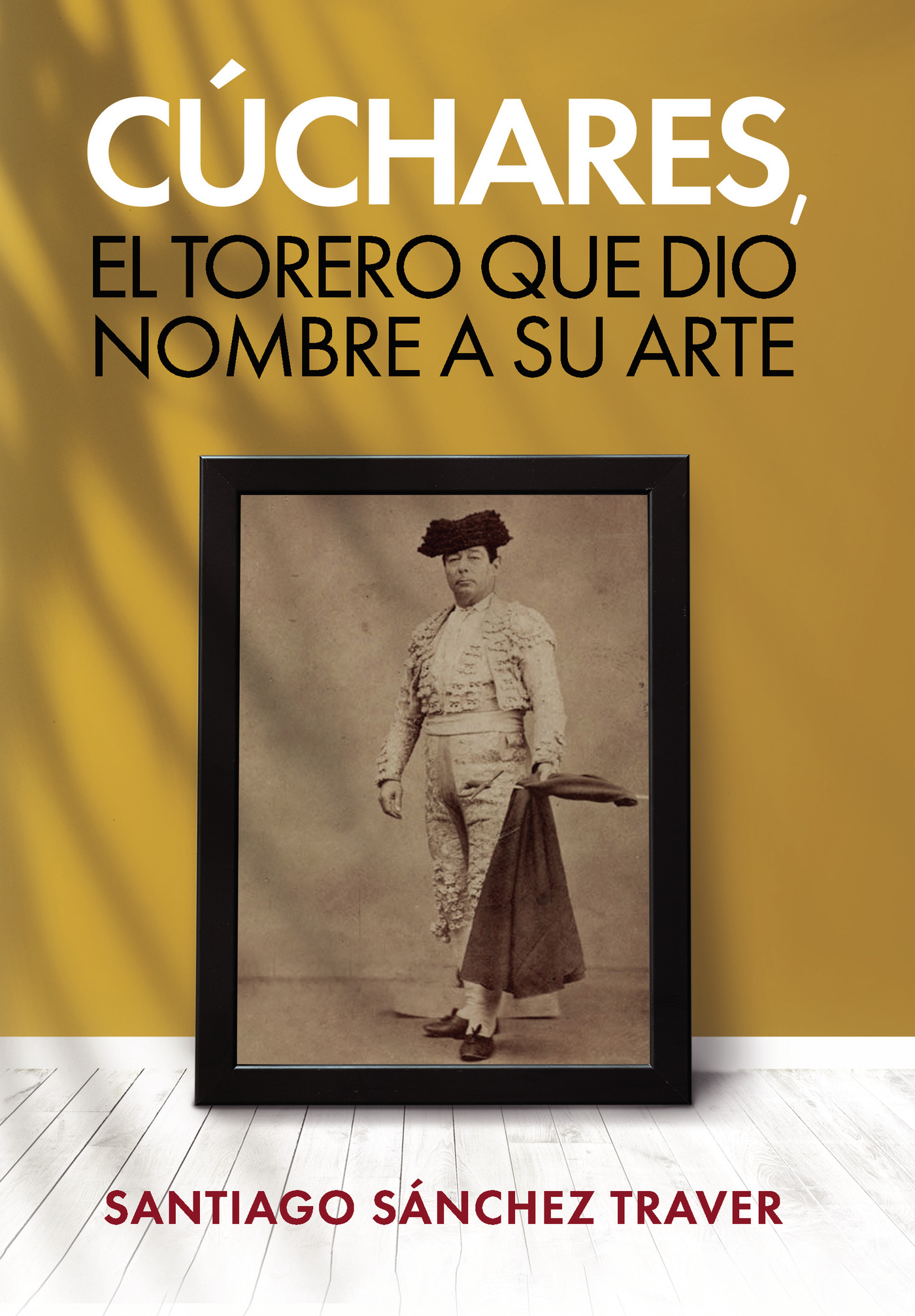 Portada de Cúchares, el torero que dio nombre a su arte
