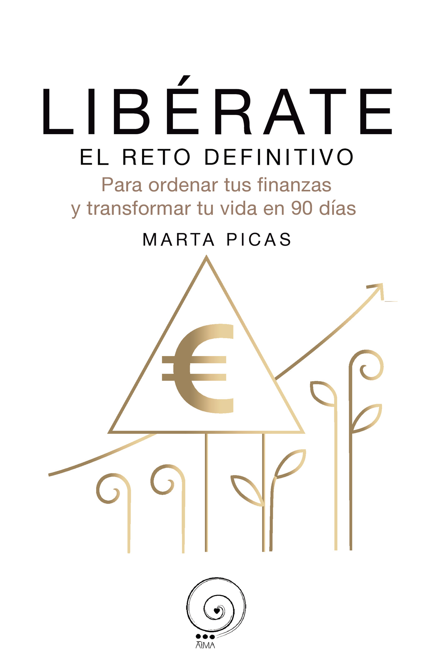 Portada de Libérate el reto definitivo para ordenar tus finanzas y transformar tu vida en 90 días