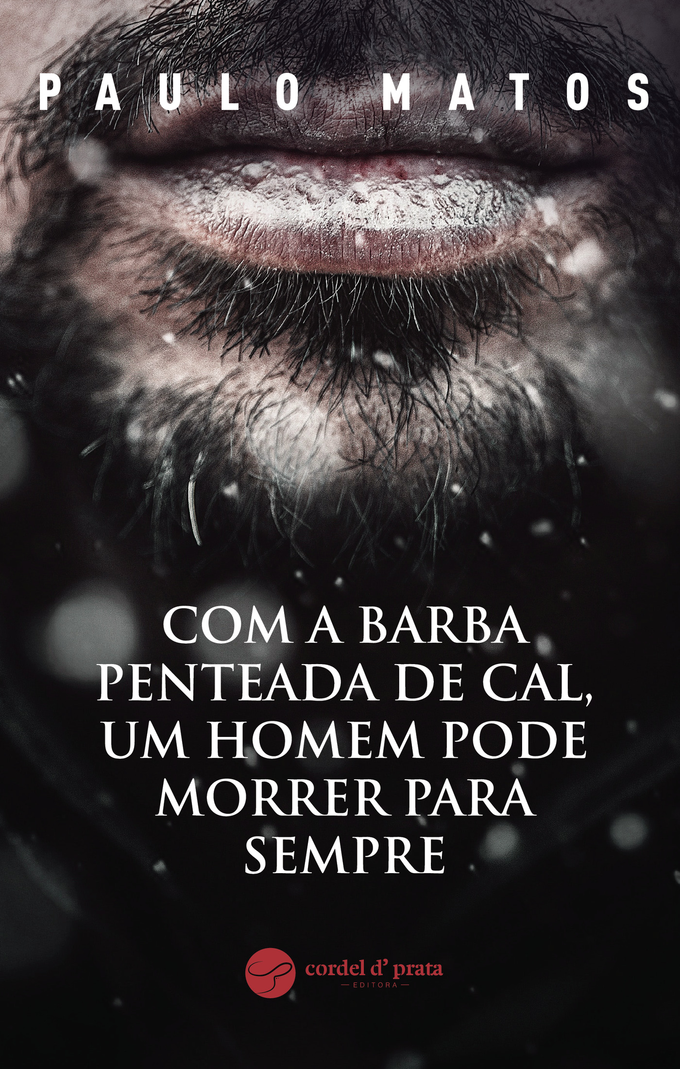 Portada de Com a Barba Penteada de Cal, Um Homem Pode Morrer Para Sempre