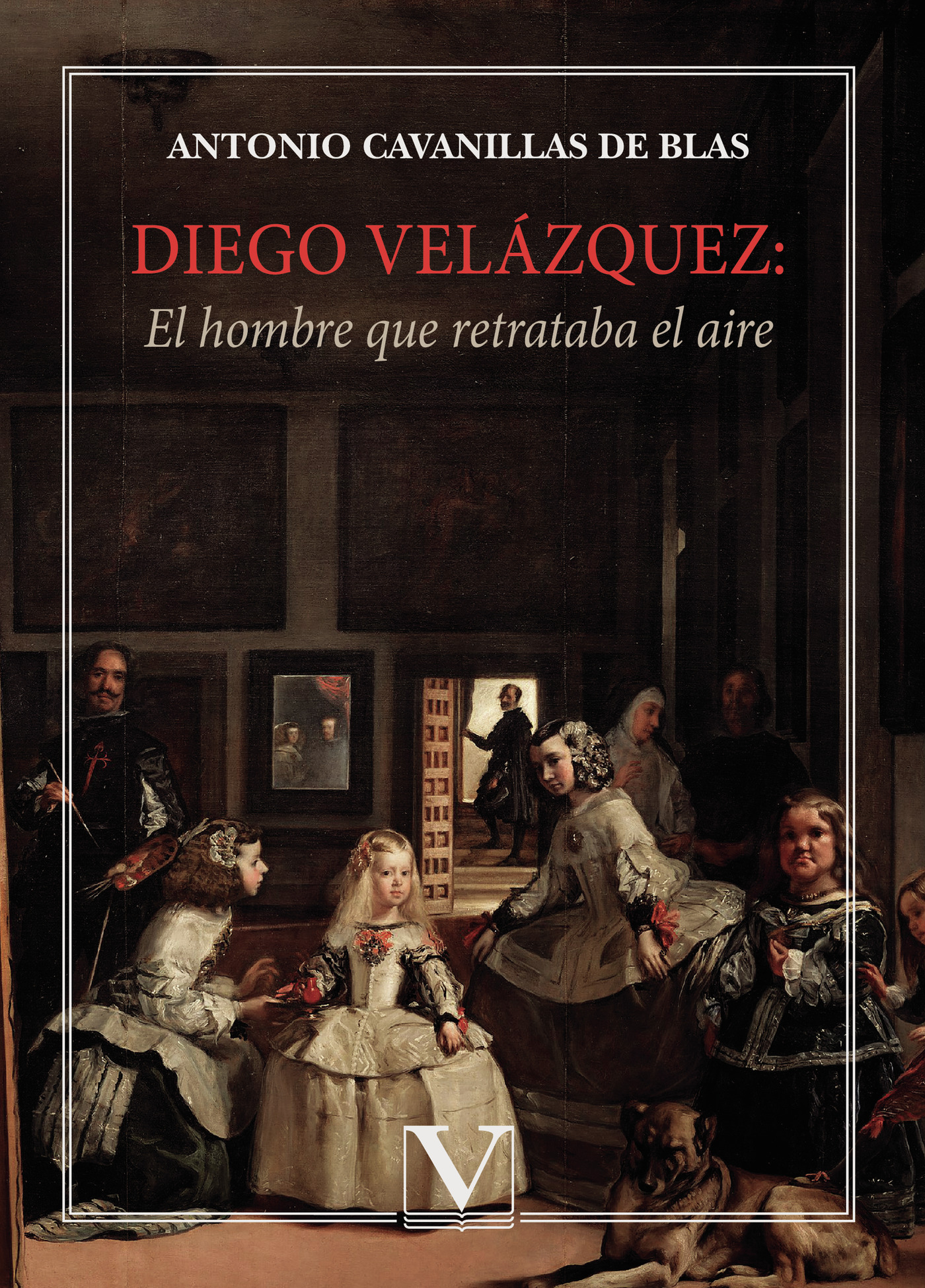 Portada de Diego Velázquez: El hombre que retrataba el aire
