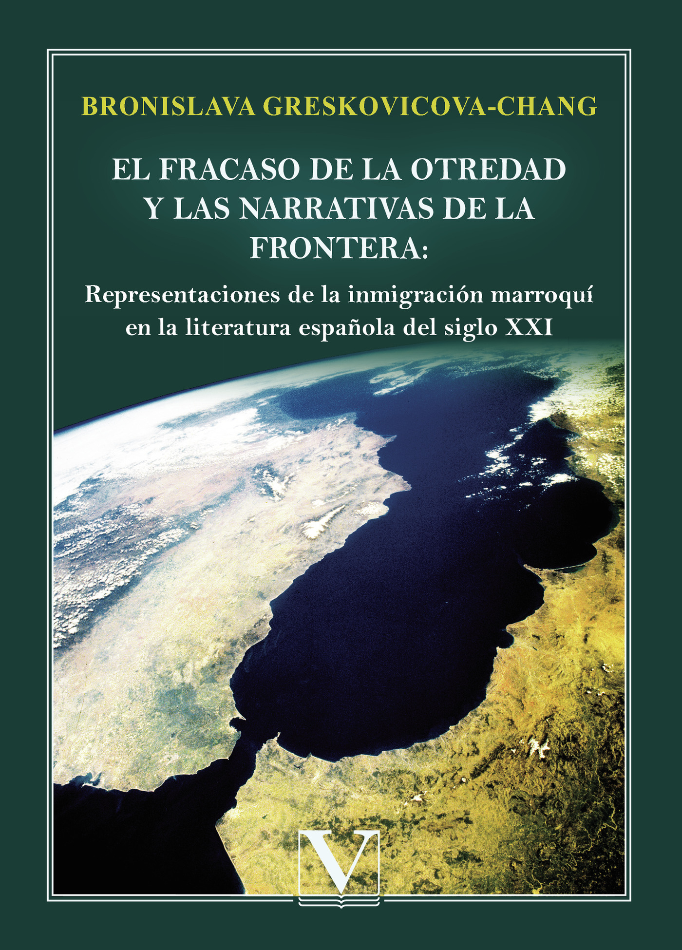 Portada de El fracaso de la otredad y las narrativas de la frontera: representaciones de la inmigración marroquí en la literatura española del siglo XXI