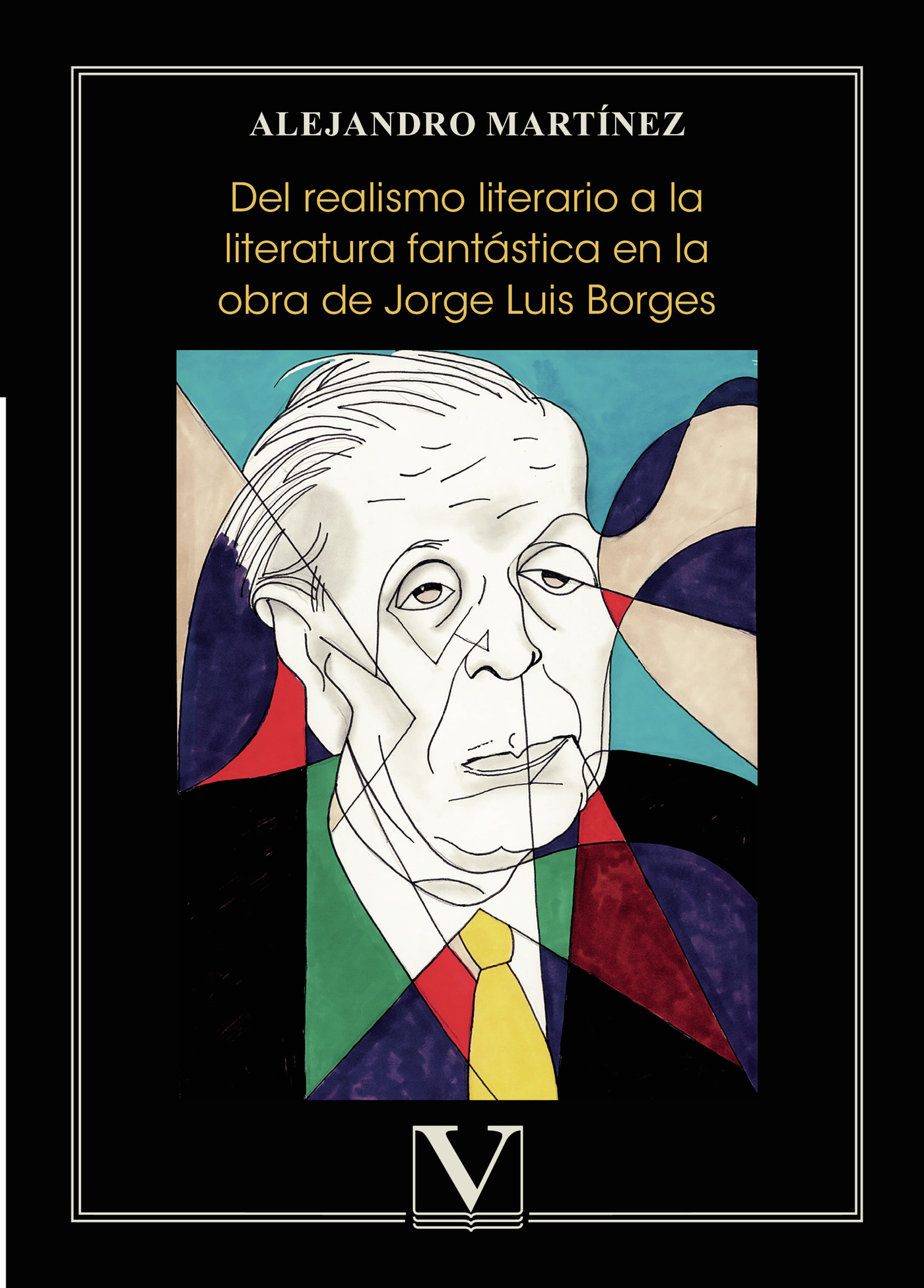 Portada de Del realismo literario a la literatura fantástica en la obra de Jorge Luis Borges · Alejandro Martínez