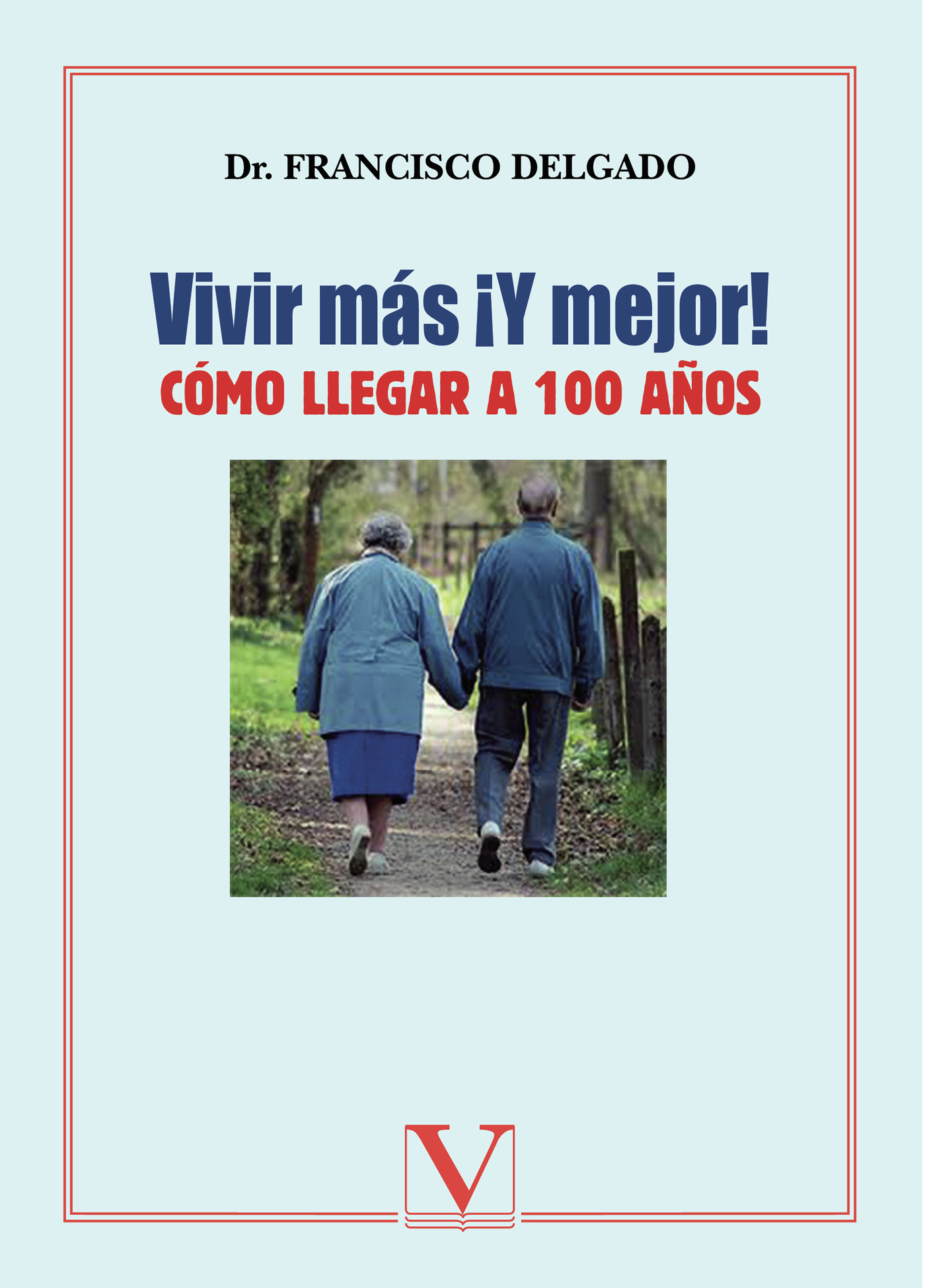 Portada de ¡Vivir más y mejor! · Francisco Delgado