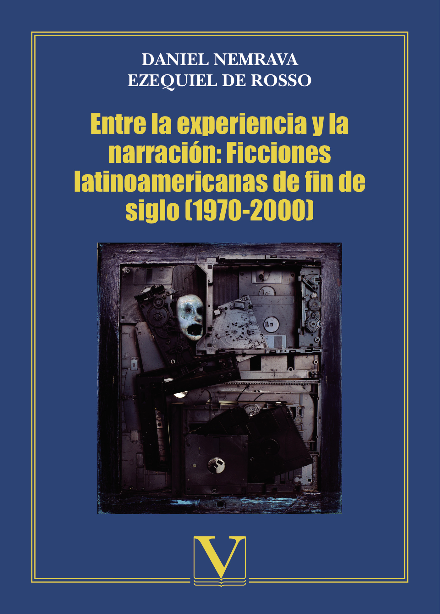 Portada de Entre la experiencia y la narración: Ficciones latinoamericanas de fin de siglo (1970-2000) · Daniel Nemrava