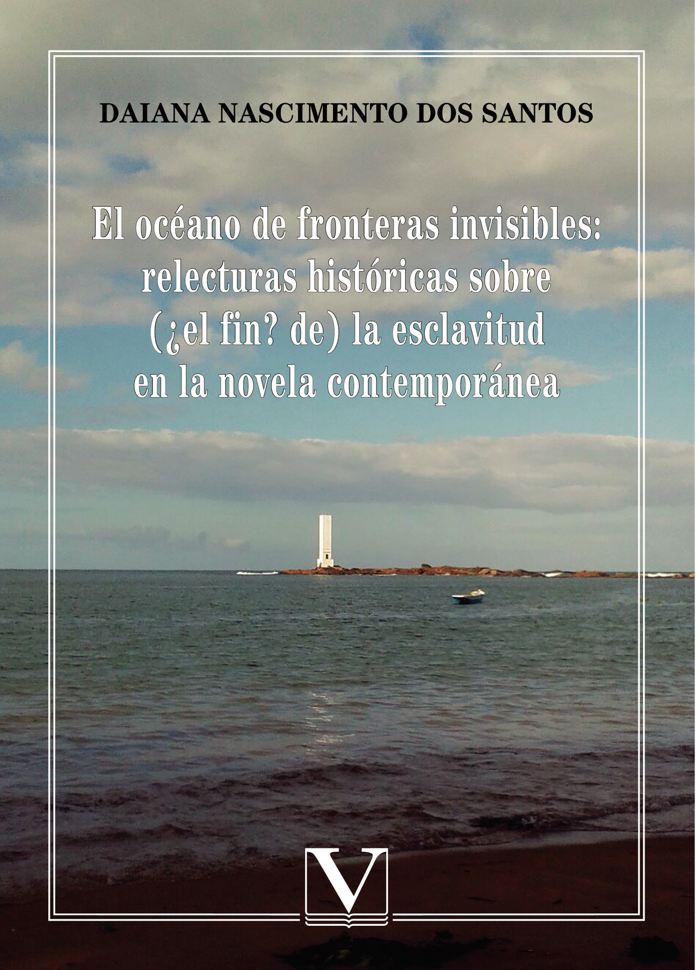 Portada de El océano de fronteras invisibles: relecturas históricas sobre (¿el fin? de) la esclavitud en la novela contemporánea