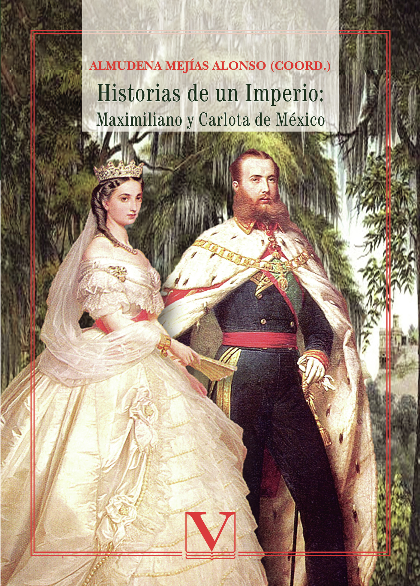 Portada de Historias de un imperio: Maximiliano y Carlota de México