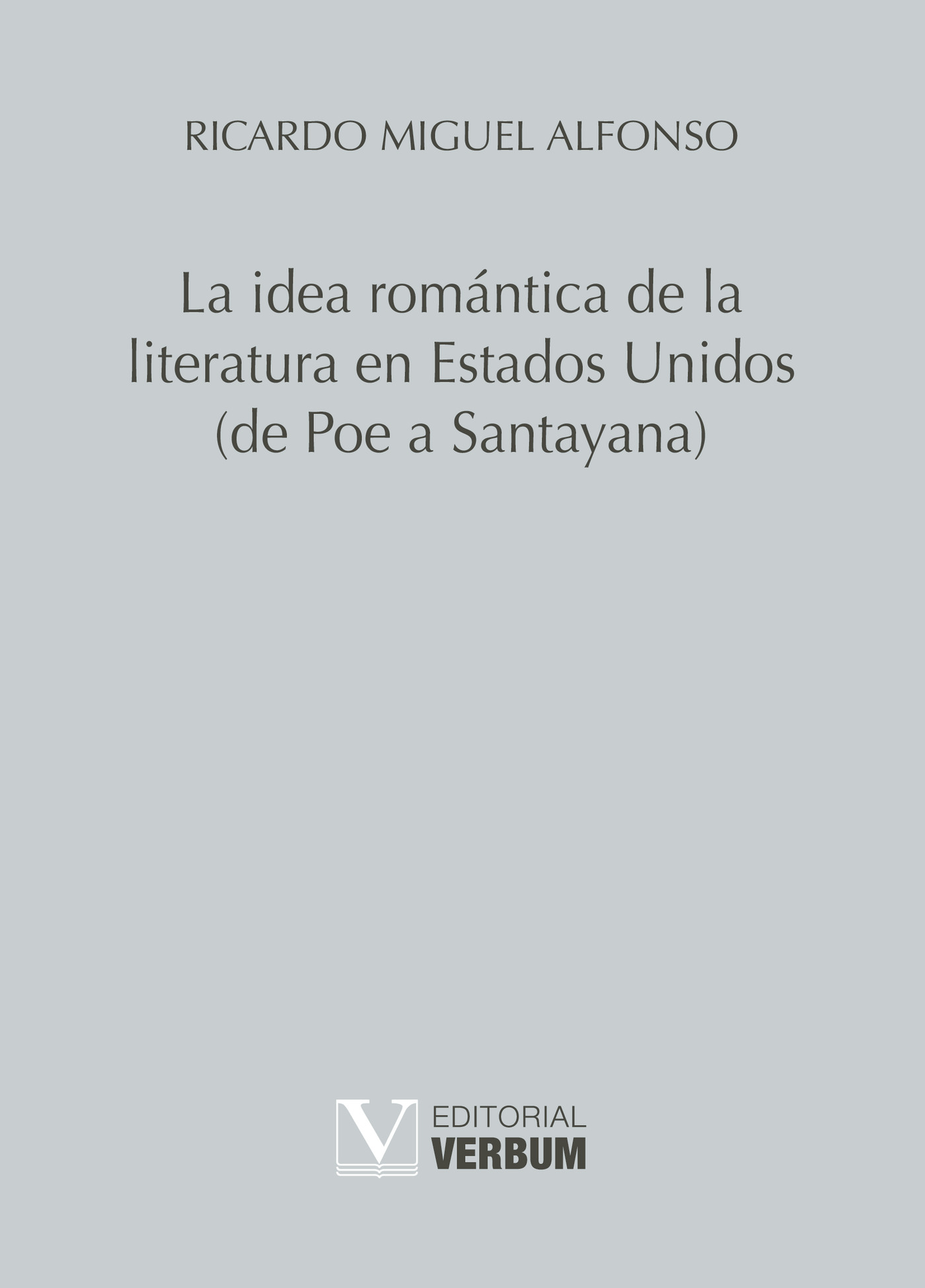 Portada de La idea romántica de la literatura en Estados Unidos (de Poe a Santayana)