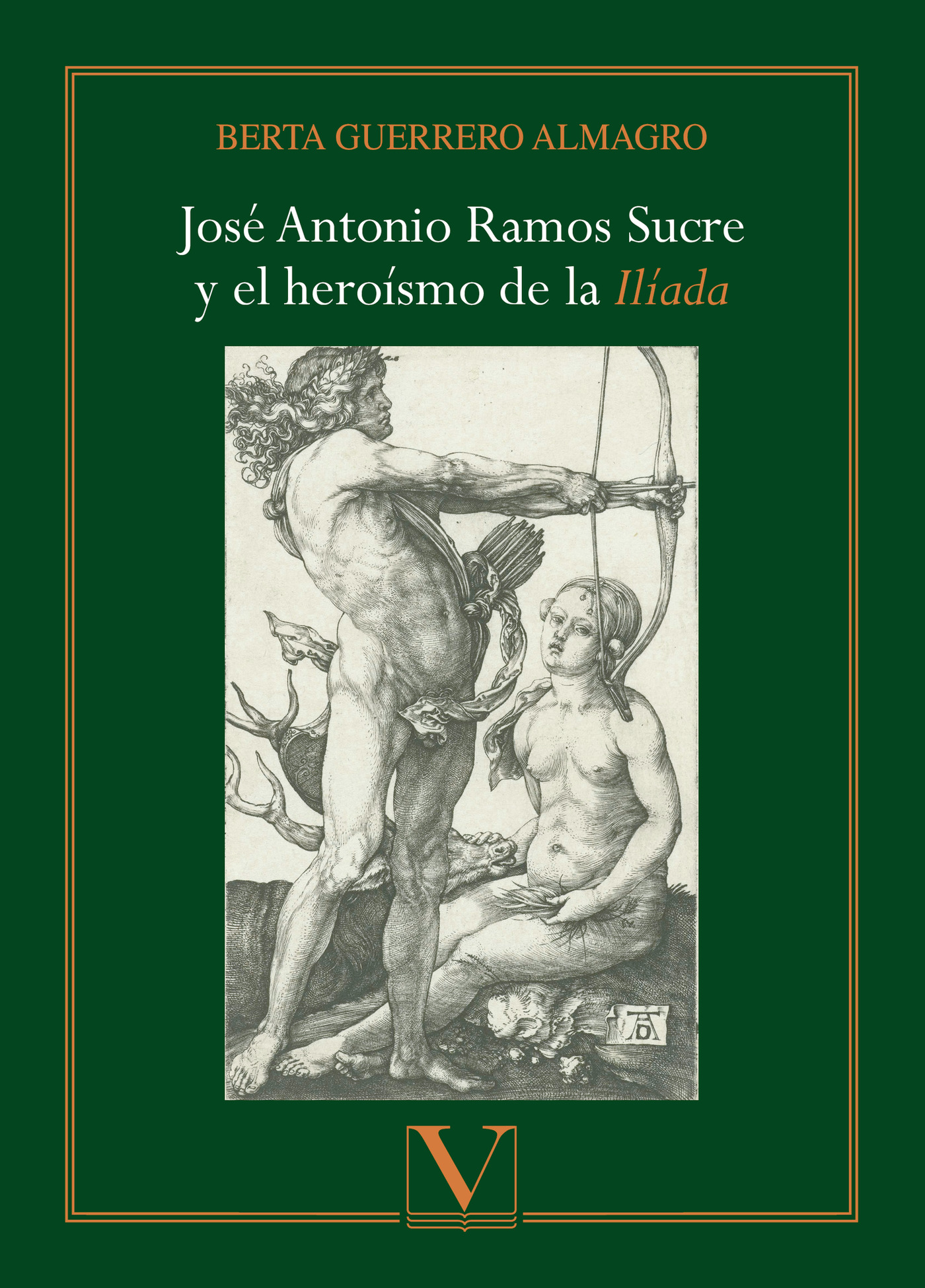 Portada de José Antonio Ramos Sucre y el heroísmo de la Ilíada · Berta Guerrero Almagro