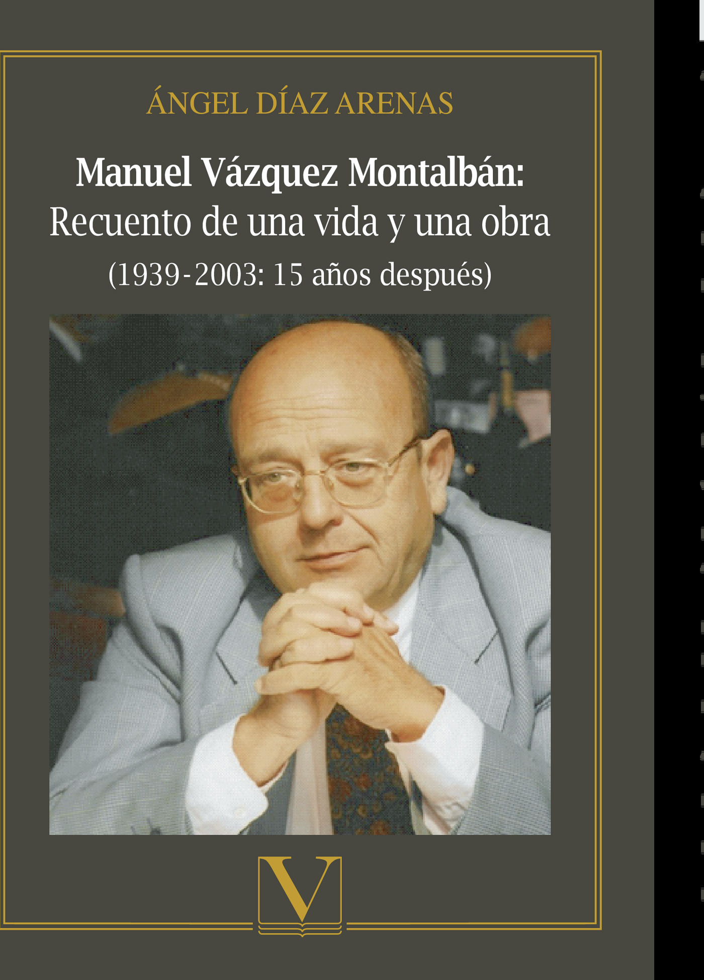 Portada de Manuel Vázquez Montalbán: Recuento de una vida y una obra · Ángel Díaz Arenas