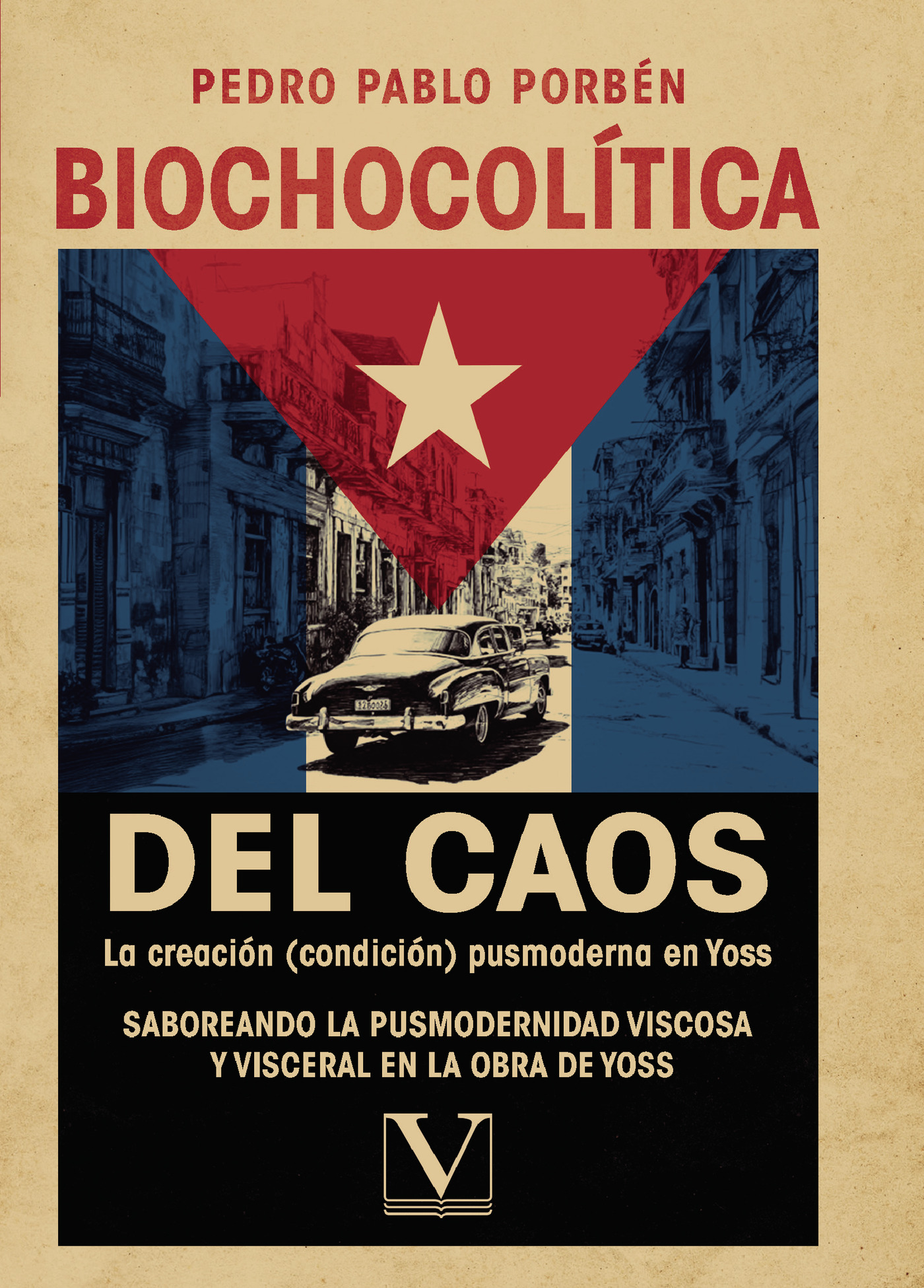 Portada de Biochocolítica del Caos. La creación (condición) pusmoderna en Yoss · Pedro Pablo Porbén Álvarez