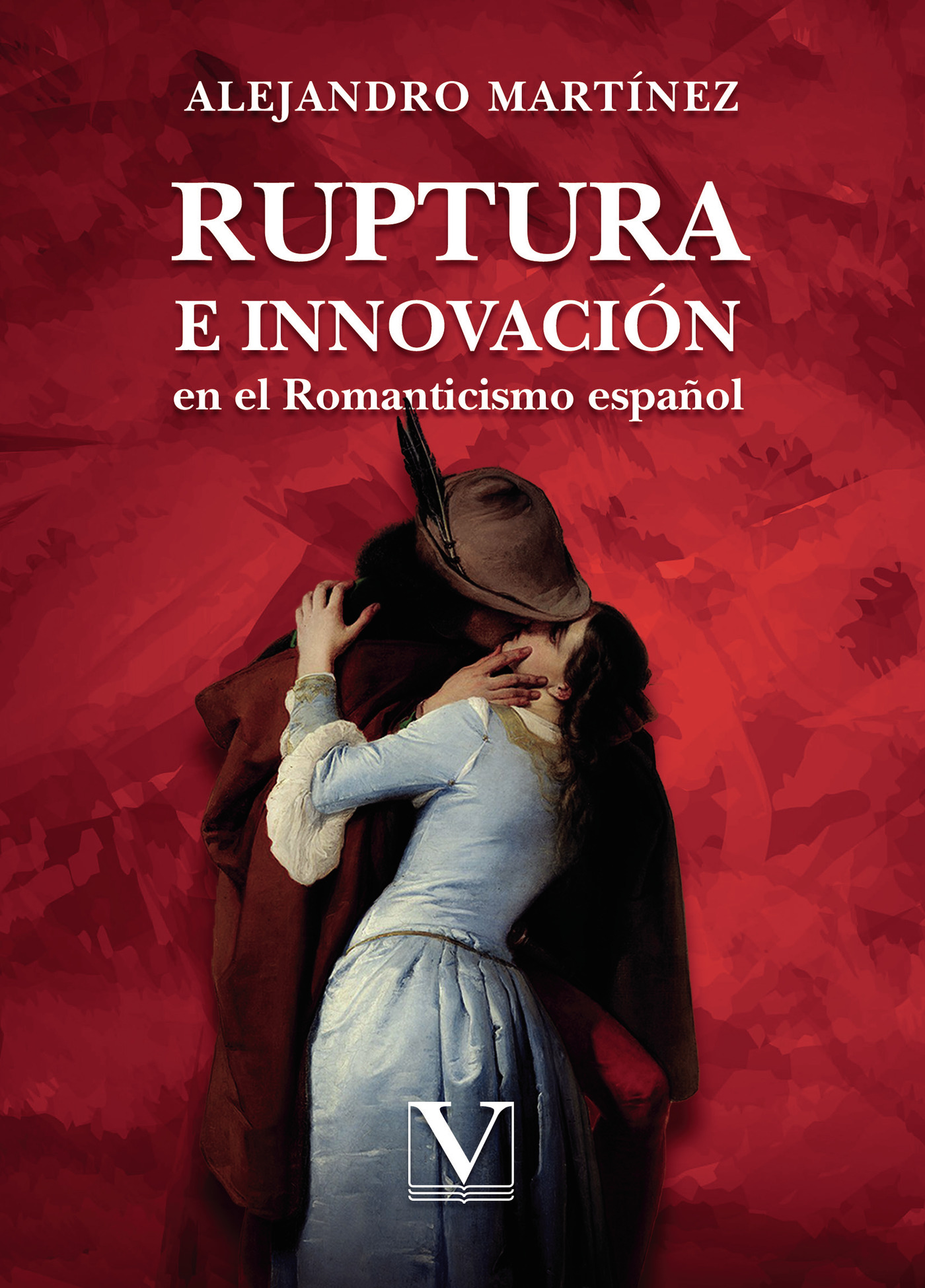 Portada de Ruptura e innovación en el romanticismo español · Alejandro Martínez