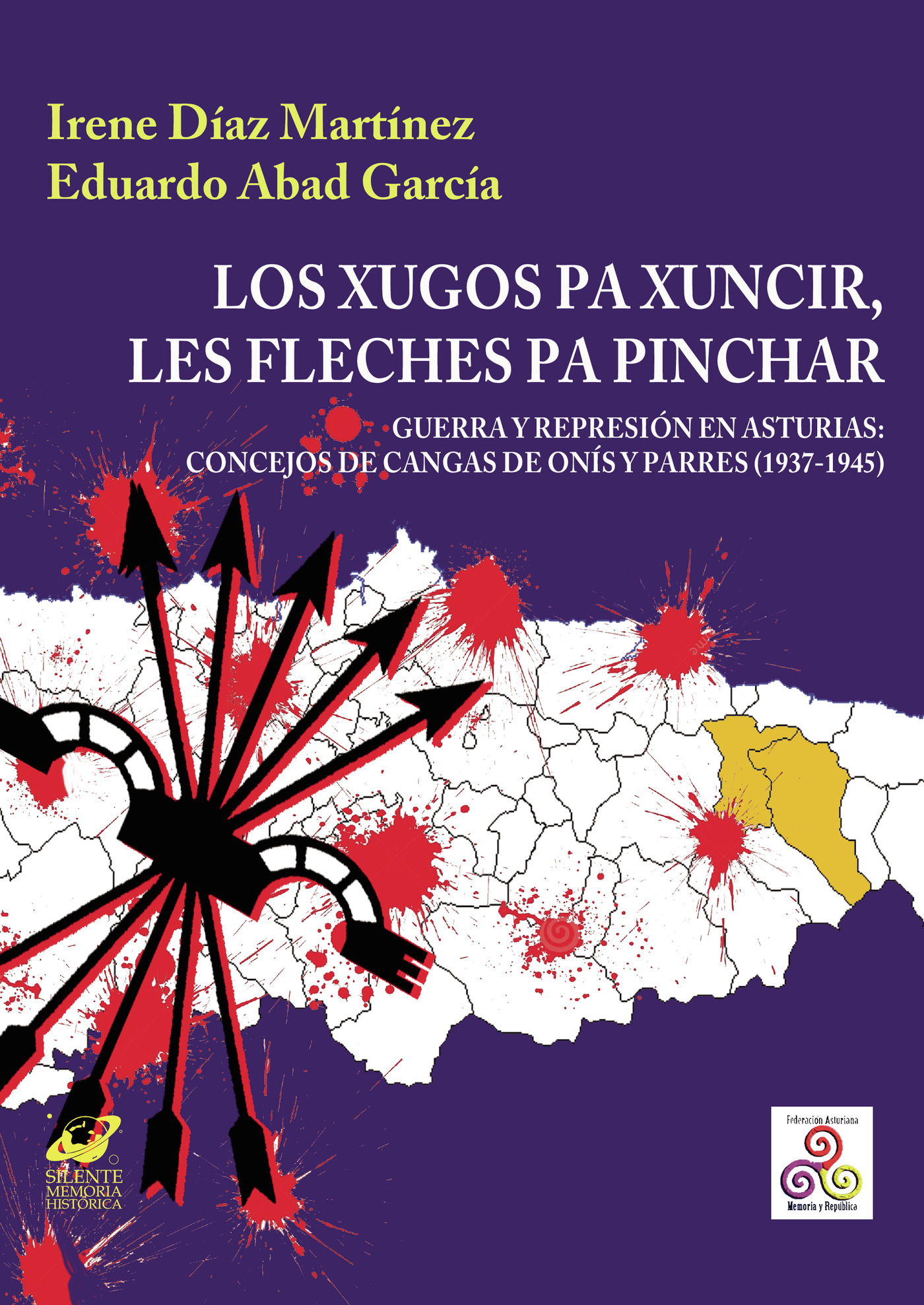Portada de LOS XUGOS PA XUNCIR, LES FLECHES PA PINCHAR. GUERRA Y REPRESIÓN EN ASTURIAS: CONCEJOS DE CANGAS DE ONÍS Y PARRES (1937-1945)
