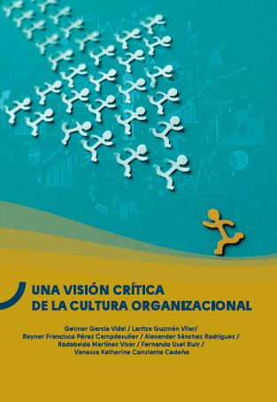 Portada de Una visión crítica de la cultura organizacional: Métodos y Herramientas · Rodobaldo .Uset Ruiz , Fernando .Guzmán Vilar , Laritza.Pérez , Reyner Francisco .Sánchez , Alexander.Constante , Vanessa Katherine Martínez Vivar