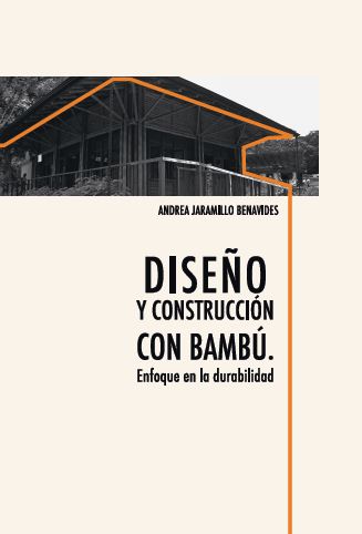 Portada de Diseño y construcción con bambú · Andrea Jaramillo Benavides