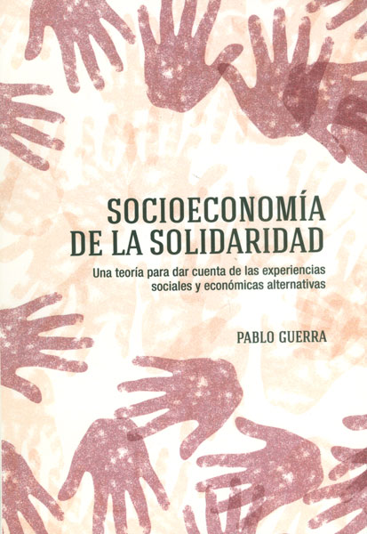 Portada de Socioeconomía de la solidaridad. Una teoría para dar cuenta de las experiencias sociales y económicas alternativas