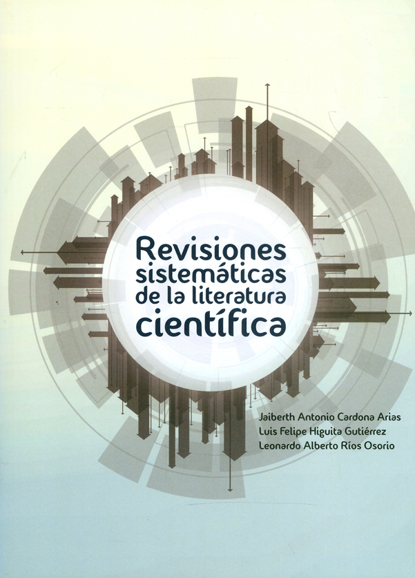 Portada de Revisiones sistemáticas de la literatura científica · Jaiberth Antonio.Higuita Gutiérrez , Luis Felipe.Ríos Osorio , Leonardo Alberto Cardona Arias