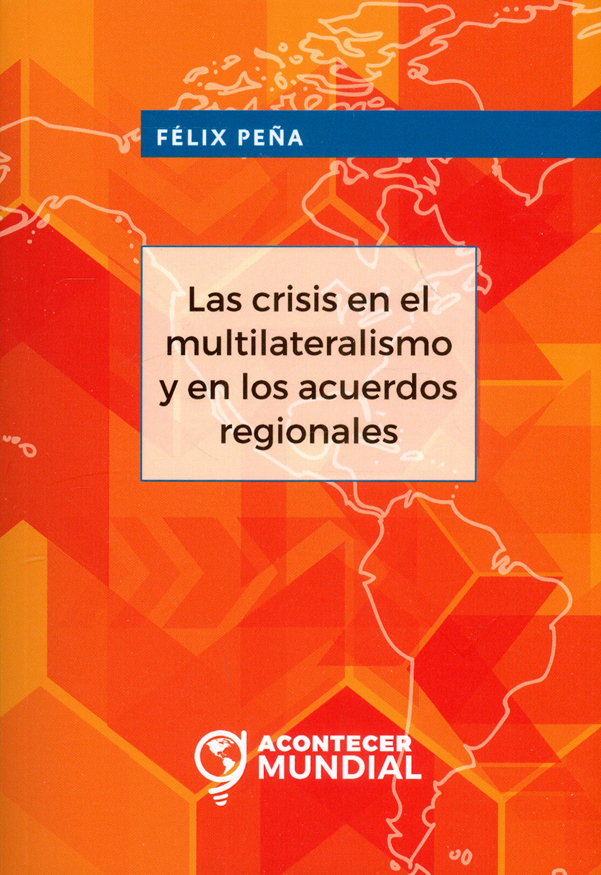 Portada de Las crisis en el multilateralismo y en los acuerdos regionales