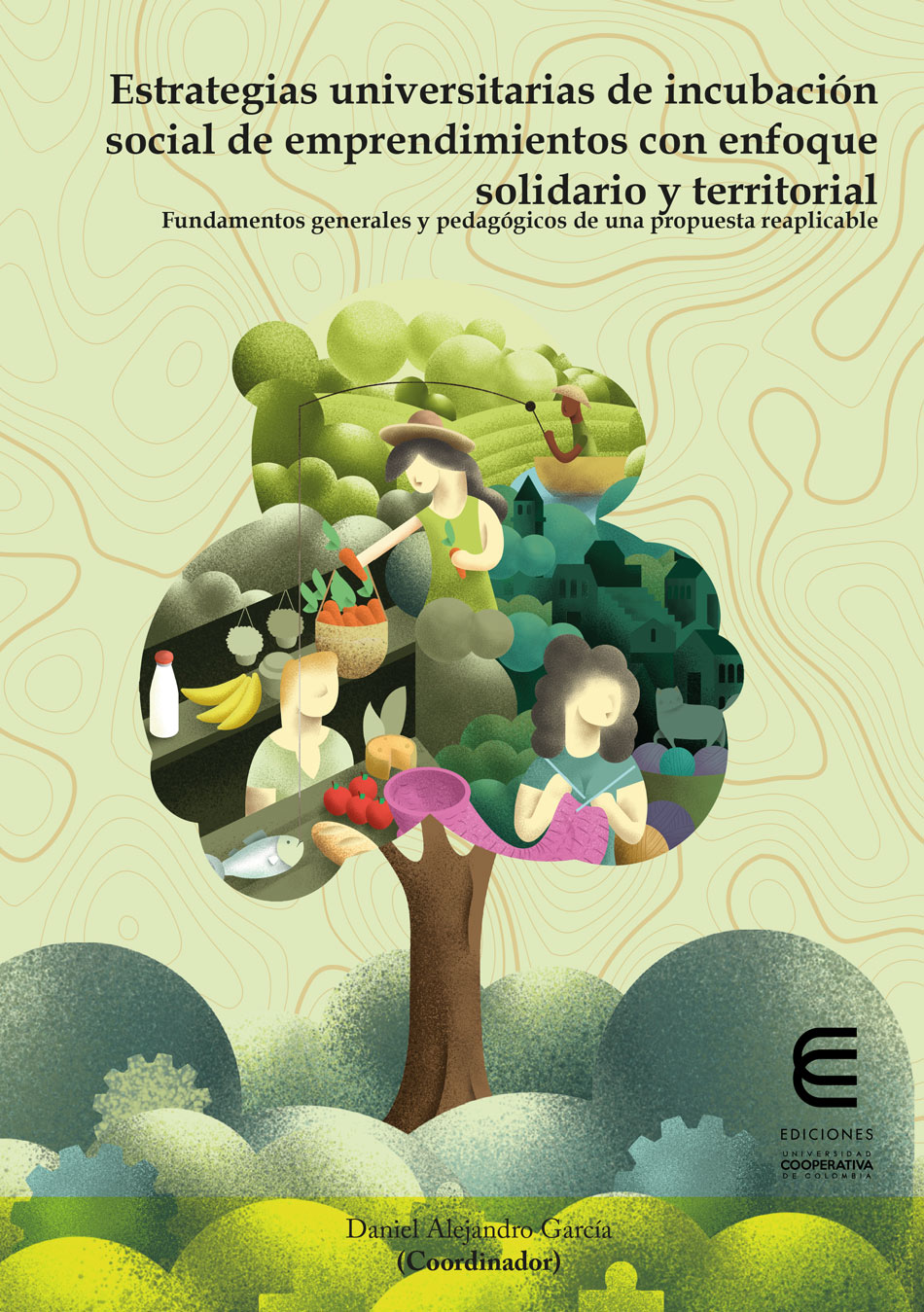Portada de Estrategias universitarias de incubación social de emprendimientos con enfoque solidario y territorial · Varios Autores