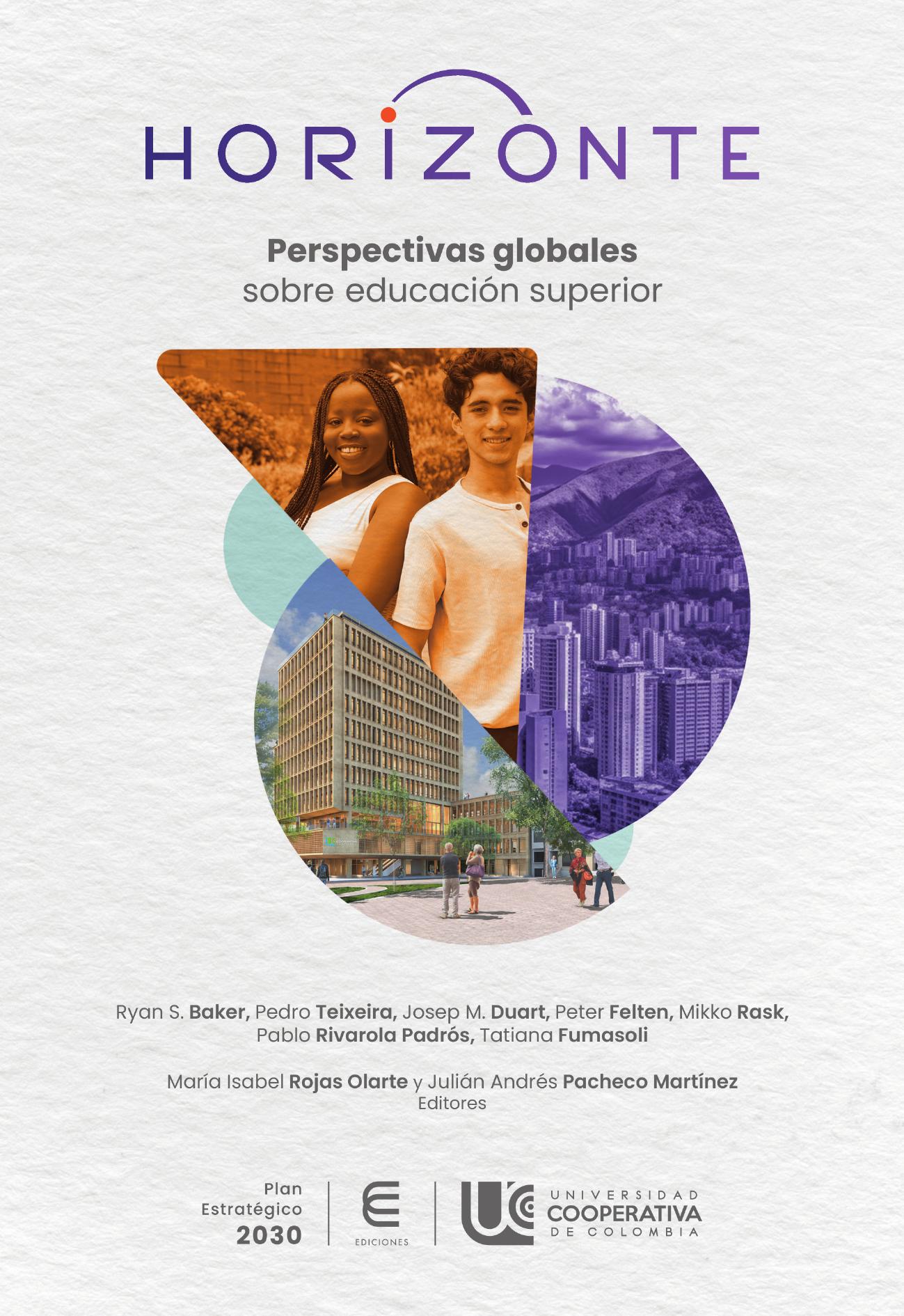 Portada de Horizonte. Perspectivas globales sobre educación superior · Ryan S.Teixeira , Pedro.Duart , Josep M.Felten , Peter.Rask , Mikko.Rivarola Padrós , Pablo.Fumasoli , Tatiana Baker