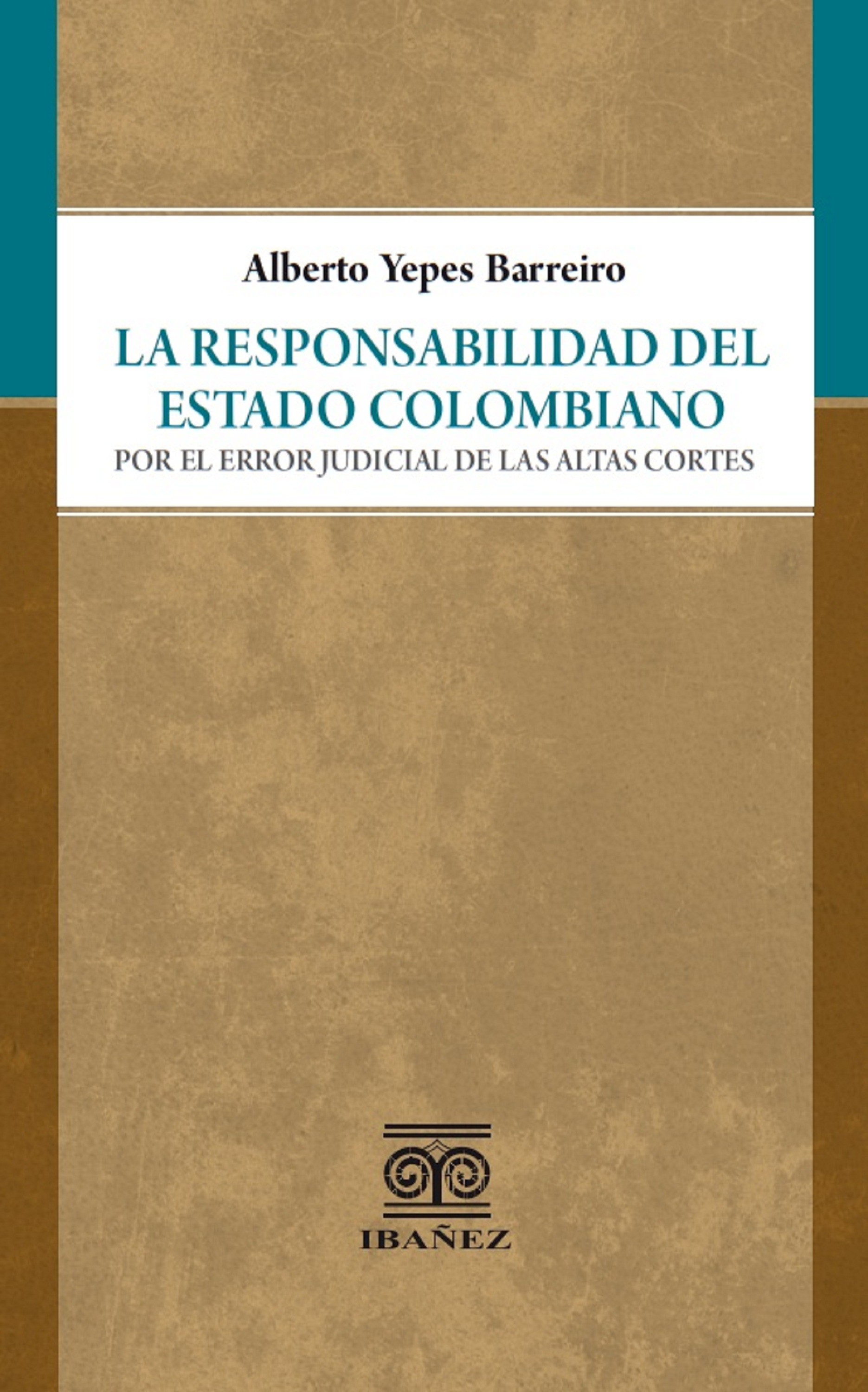 Portada de La responsabilidad del Estado colombiano por el error judicial de las Altas Cortes