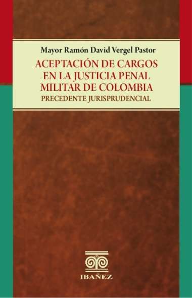 Portada de Aceptación de cargos en la justicia penal militar de Colombia
