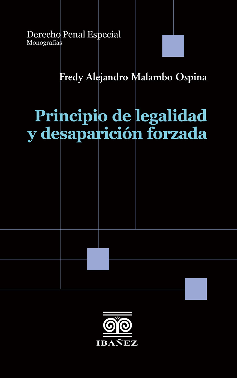 Portada de Principio de legalidad y desaparición forzada · Fredy Alejandro Malambo Ospina