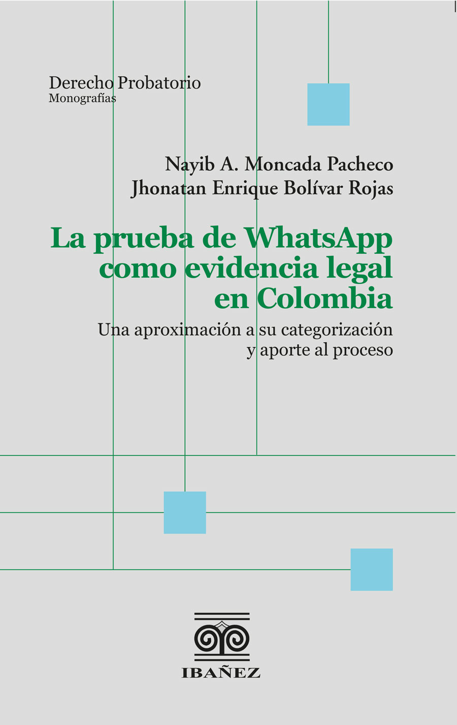 Portada de La prueba de WhatsApp como evidencia legal · Nayib .Bolívar Rojas , Jhonatan Enrique Moncada Pacheco